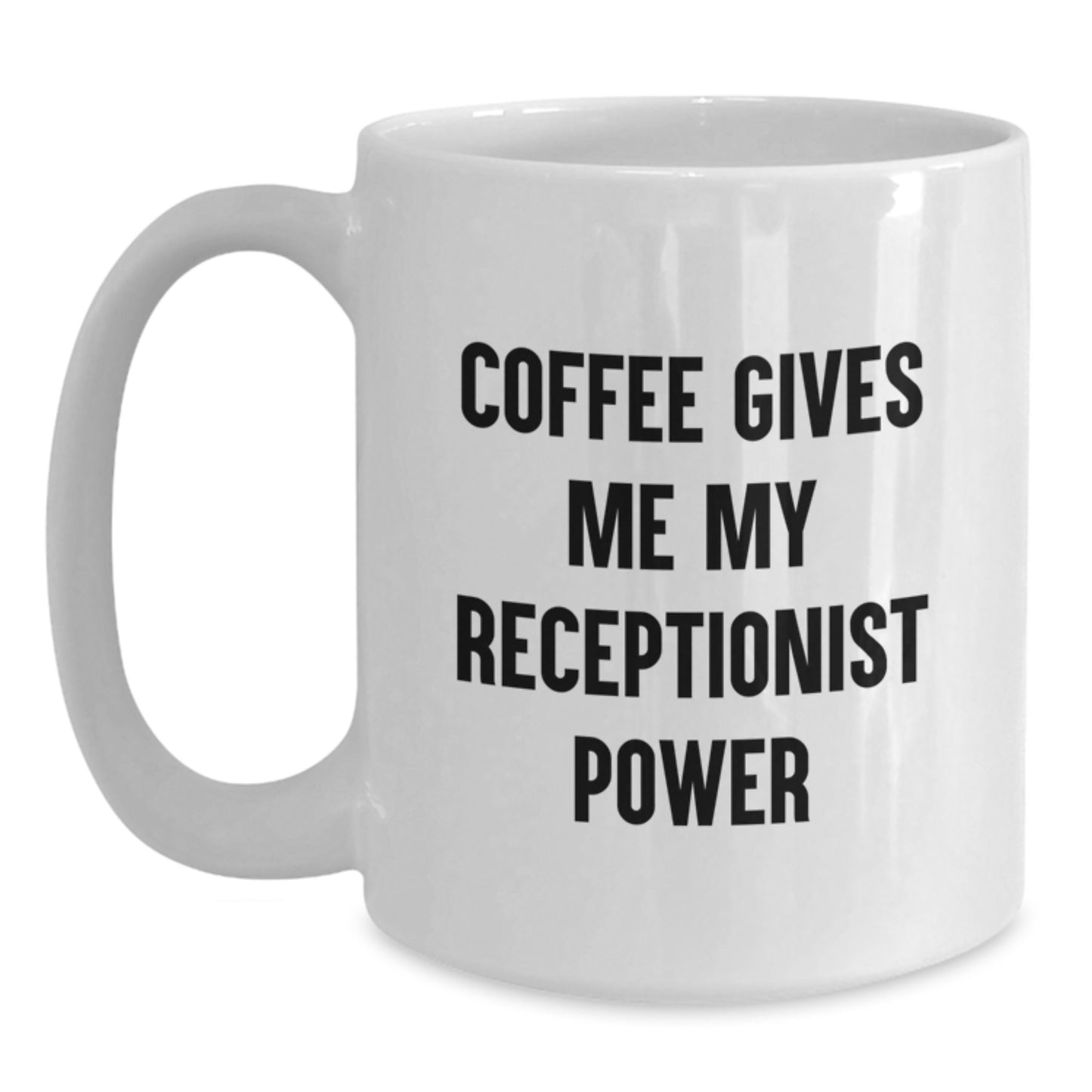 Funny Receptionist Gifts for Men - Coffee Gives Me My Receptionist Power White Coffee Mug, Graduation Unique Gifts from Friends for Female Receptionist - Main