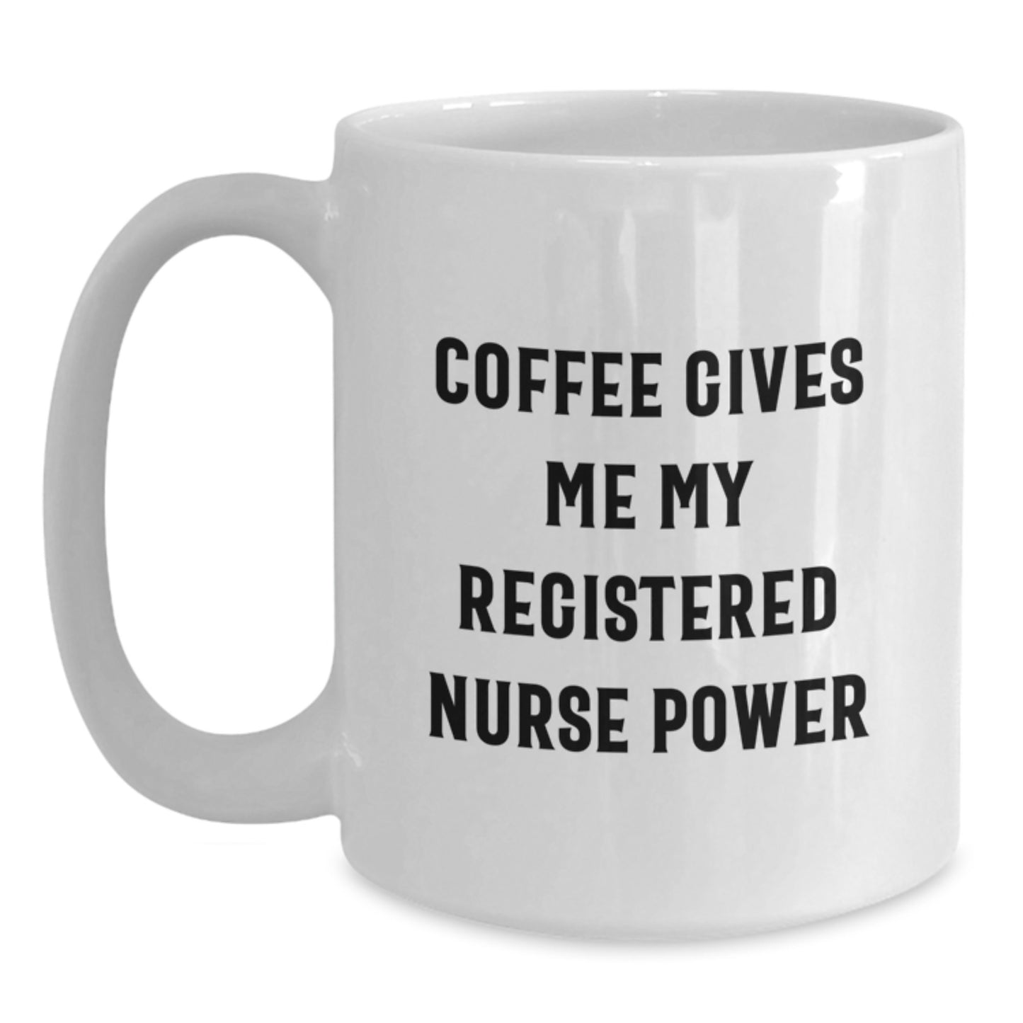 Funny Registered Nurse Gifts for Men from Family - White Coffee Mug with Coffee Gives Me My Registered Nurse Power Quote, Unique Graduation - Main