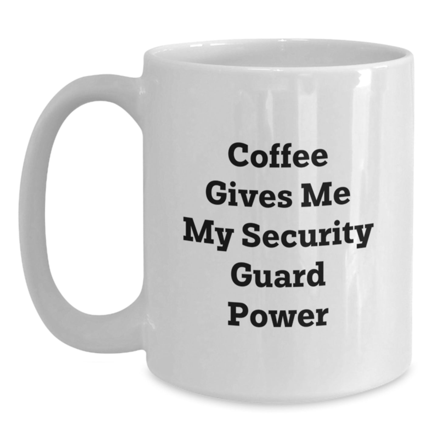 Funny Security Guard Gifts from Friends for Graduation Unique Gifts, White Coffee Mug, Coffee Gives Me My Security Guard Power, Made for Security Guard Men and Women - Main