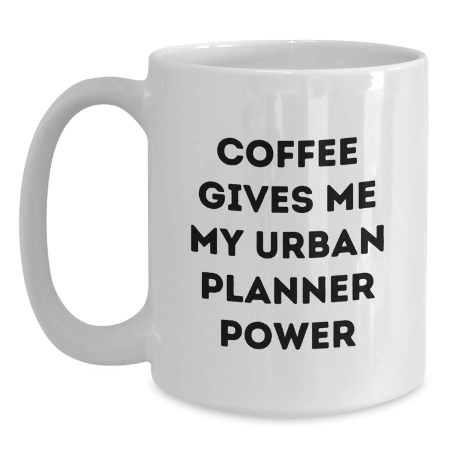 Funny Urban Planner Gifts from Friends to Family - Coffee Gives Me My Urban Planner Power White Coffee Mug for Graduation - Main