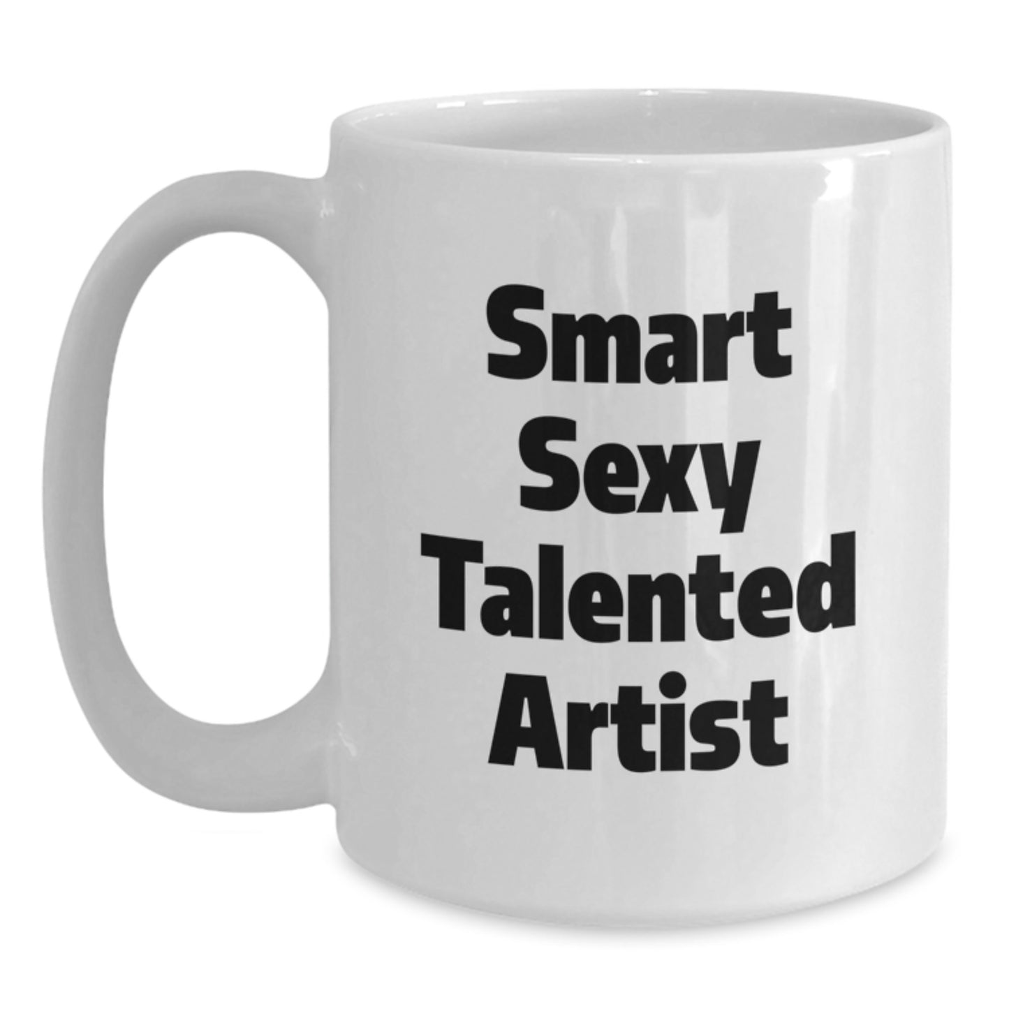 Funny Smart Sexy Talented Artist Quote White Coffee Mug Gifts from Friends Birthday Unique - Main