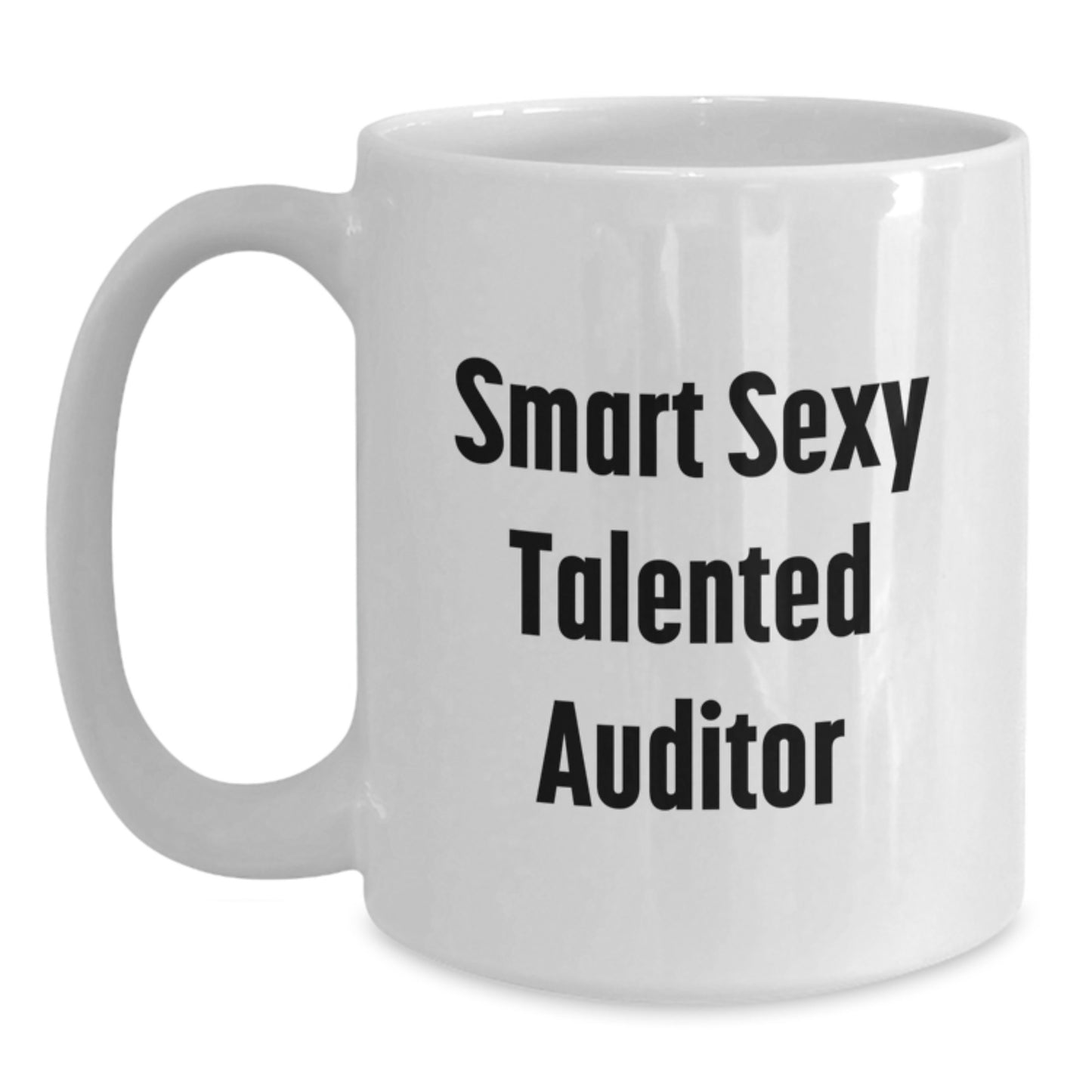 Smart Sexy Talented Auditor Gifts from Friends, Unique White Coffee Mug for Auditor Graduation, Funny Quote 'Smart Sexy Talented Auditor, Great Job!' - Main