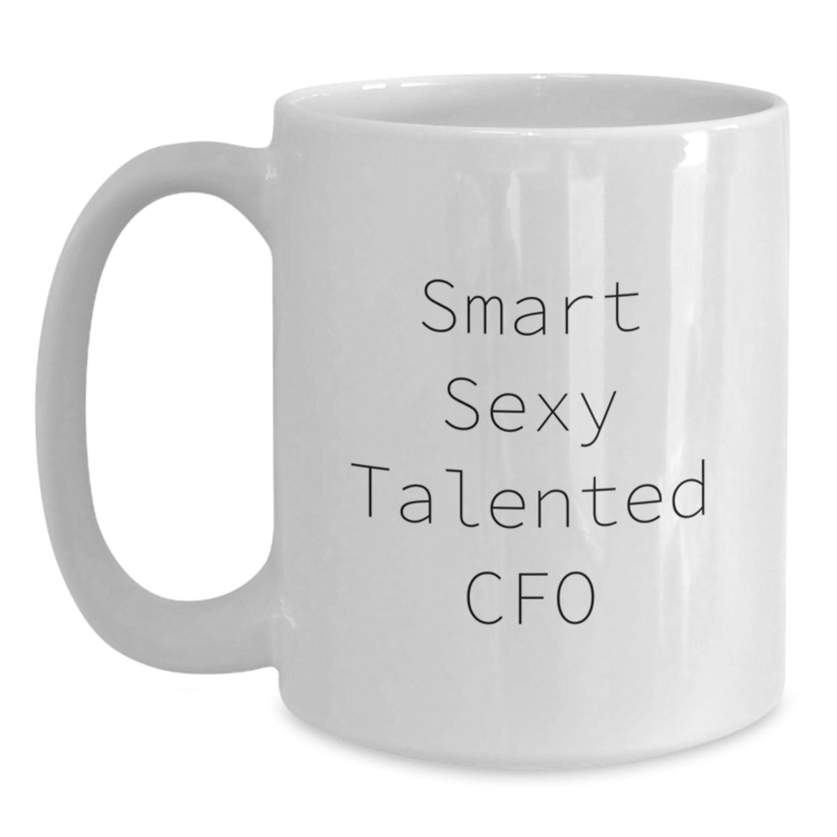 Funny Gifts from Friends - Christmas Unique Gifts for Smart Sexy Talented CFO - White Coffee Mug, CFO Gifts, White Coffee Mug, 'Smart Sexy Talented Cfo' - Main