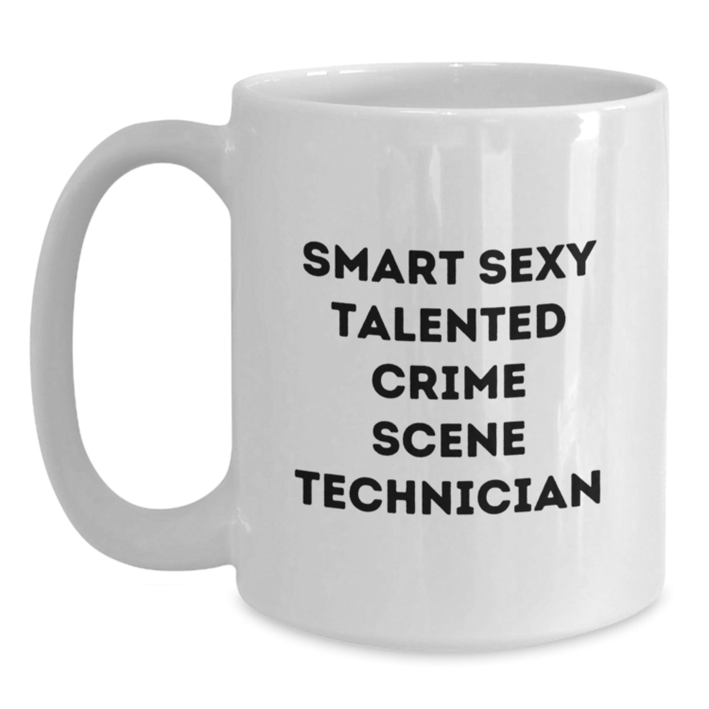 Funny Crime Scene Technician Gifts for Men, Smart Sexy Talented White Coffee Mug, Graduation Unique Gifts from Friends, Family, Coworkers, 'Smart Sexy Talented Crime Scene Technician' Quote - Main