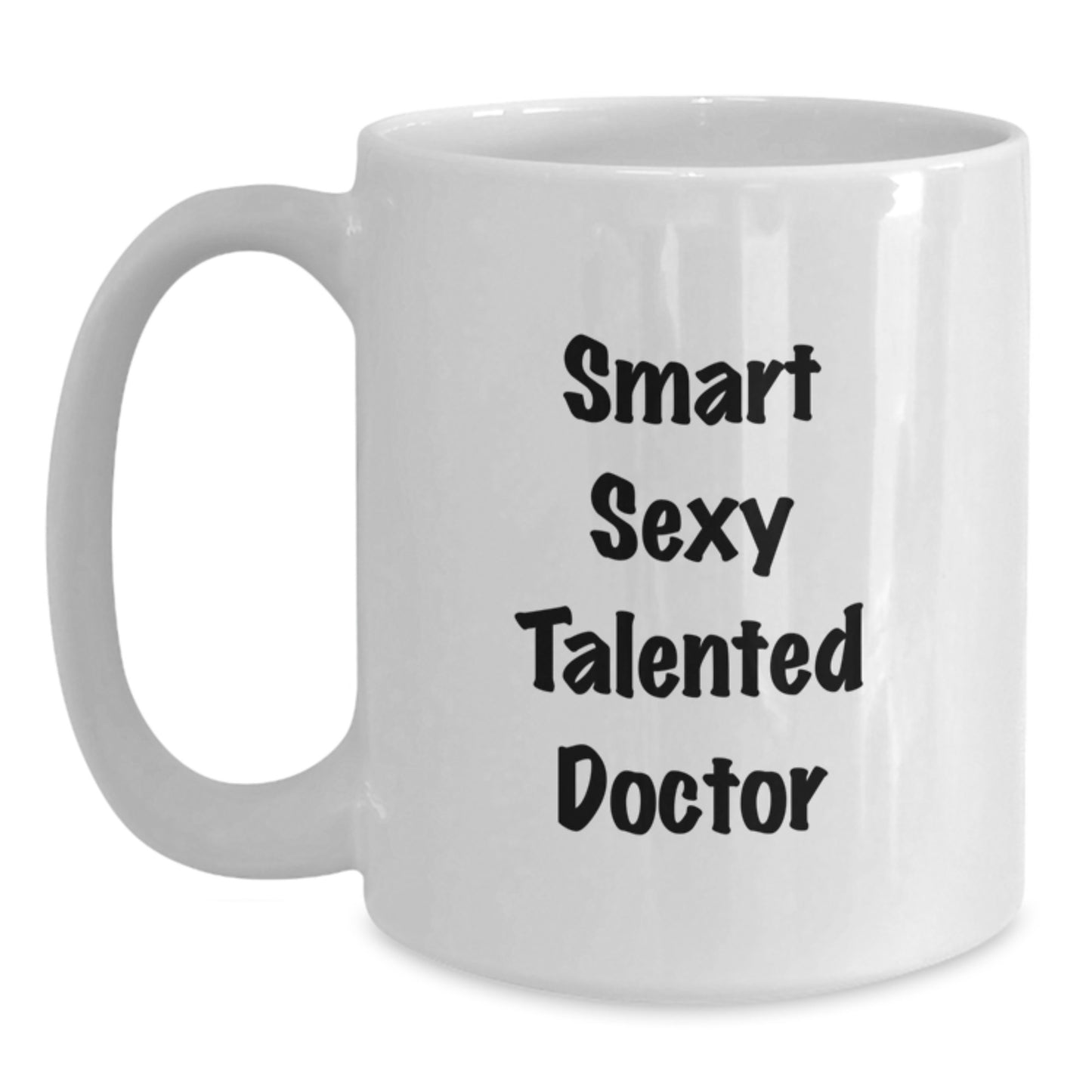 Funny Quote White Coffee Mug Gifts for Doctor from Friends, Unique Graduation Unique Gifts, Smart Sexy Talented Doctor Lover - Main
