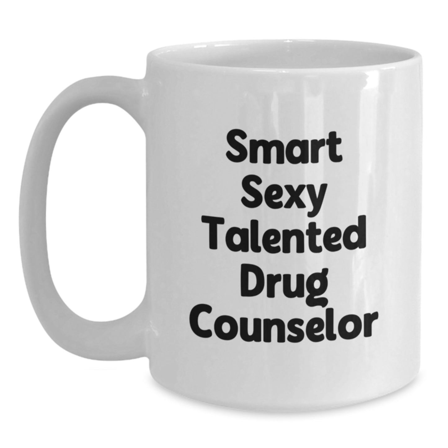 Funny Gift for Smart Sexy Talented Drug Counselor, White Coffee Mug, Graduation Unique Gifts from Men, Women, Friends, Family - Main