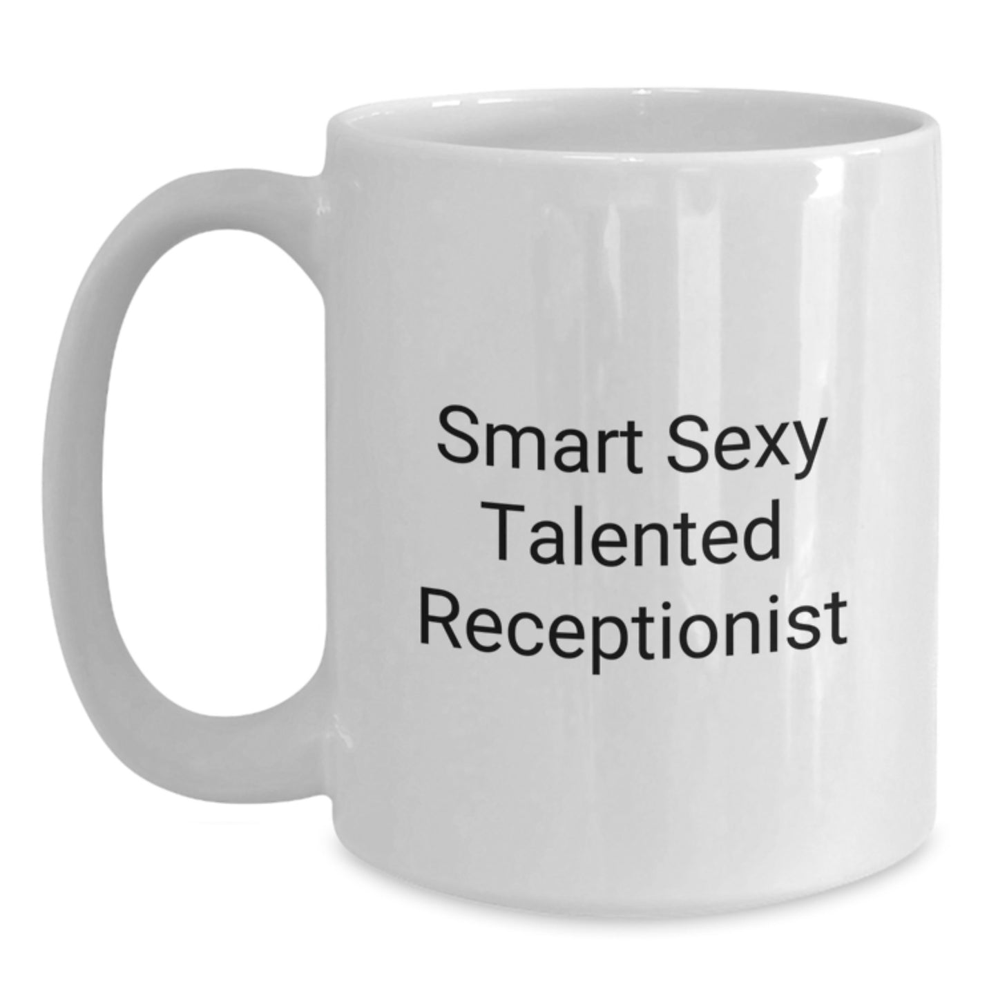 Funny Smart Sexy Talented Receptionist Gifts for Men from Coworkers - White Coffee Mug, 11oz or 15oz, Graduation Unique Gifts - Main