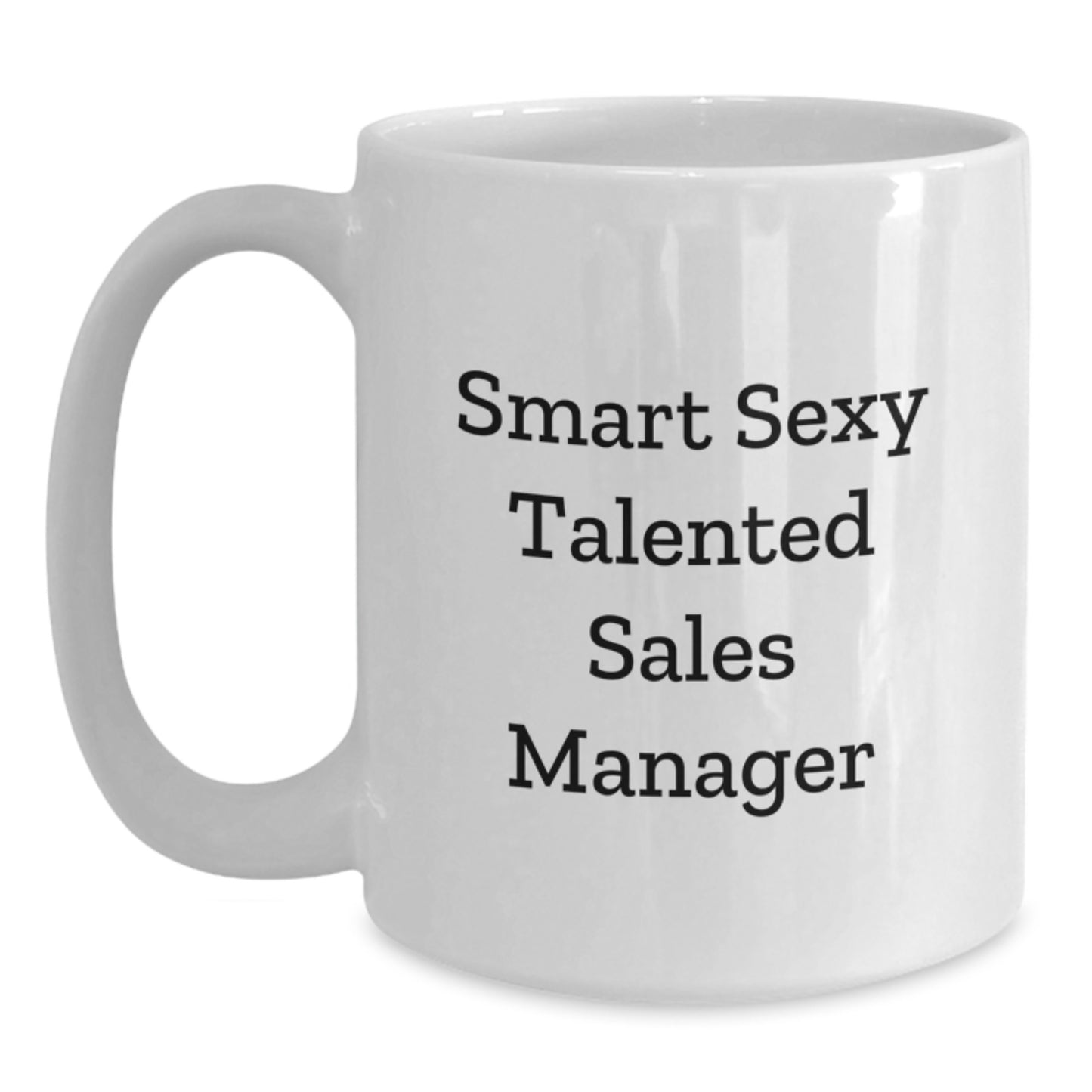 Funny Sales Manager Gifts, Smart Sexy Talented White Coffee Mug for Graduation, 'A Quote' Gifts from Friends, Perfect for Sales Manager Friends, Coworkers, Family - Main