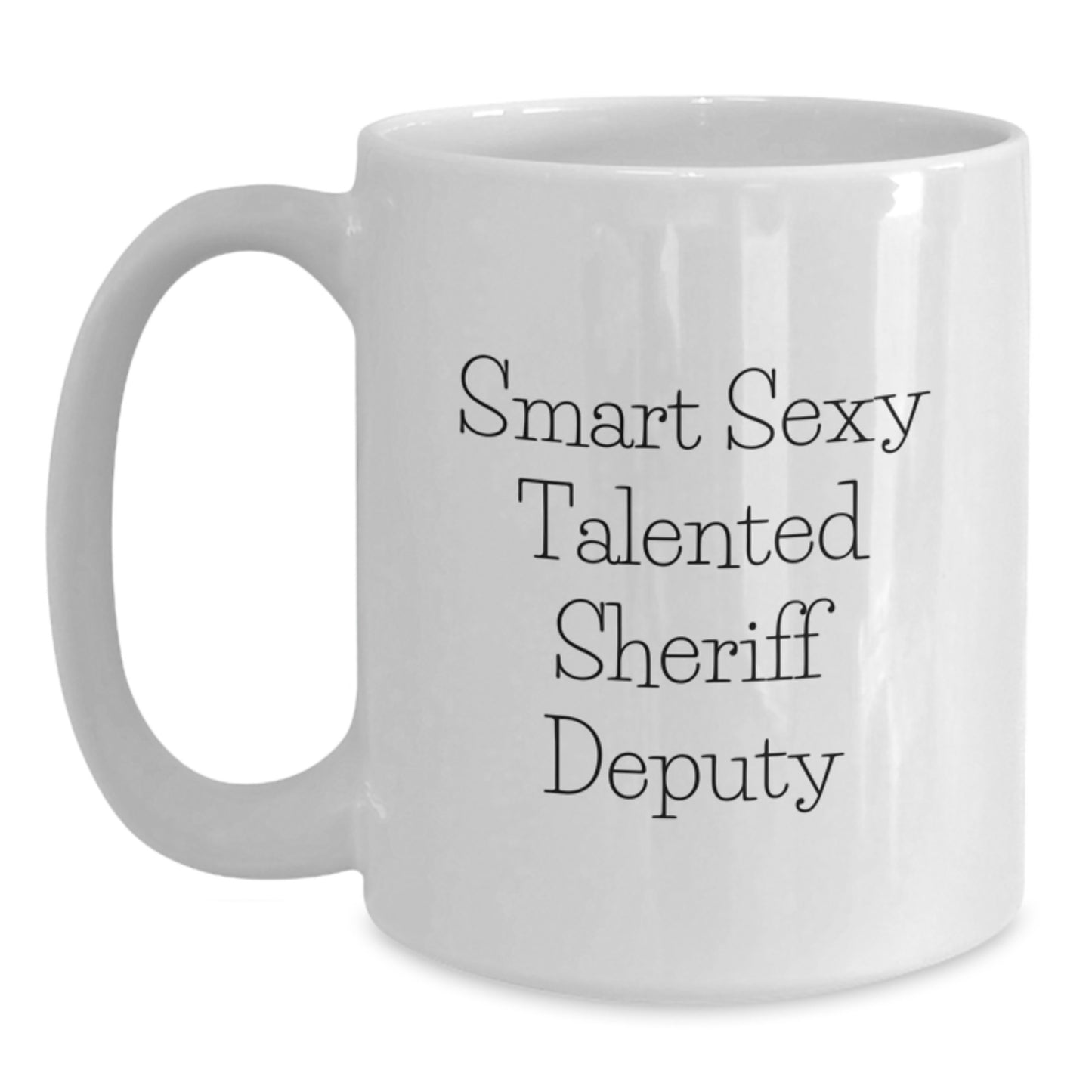 Funny Sheriff Deputy Gifts from Friends for Graduation - Smart Sexy Talented White Coffee Mug - Main