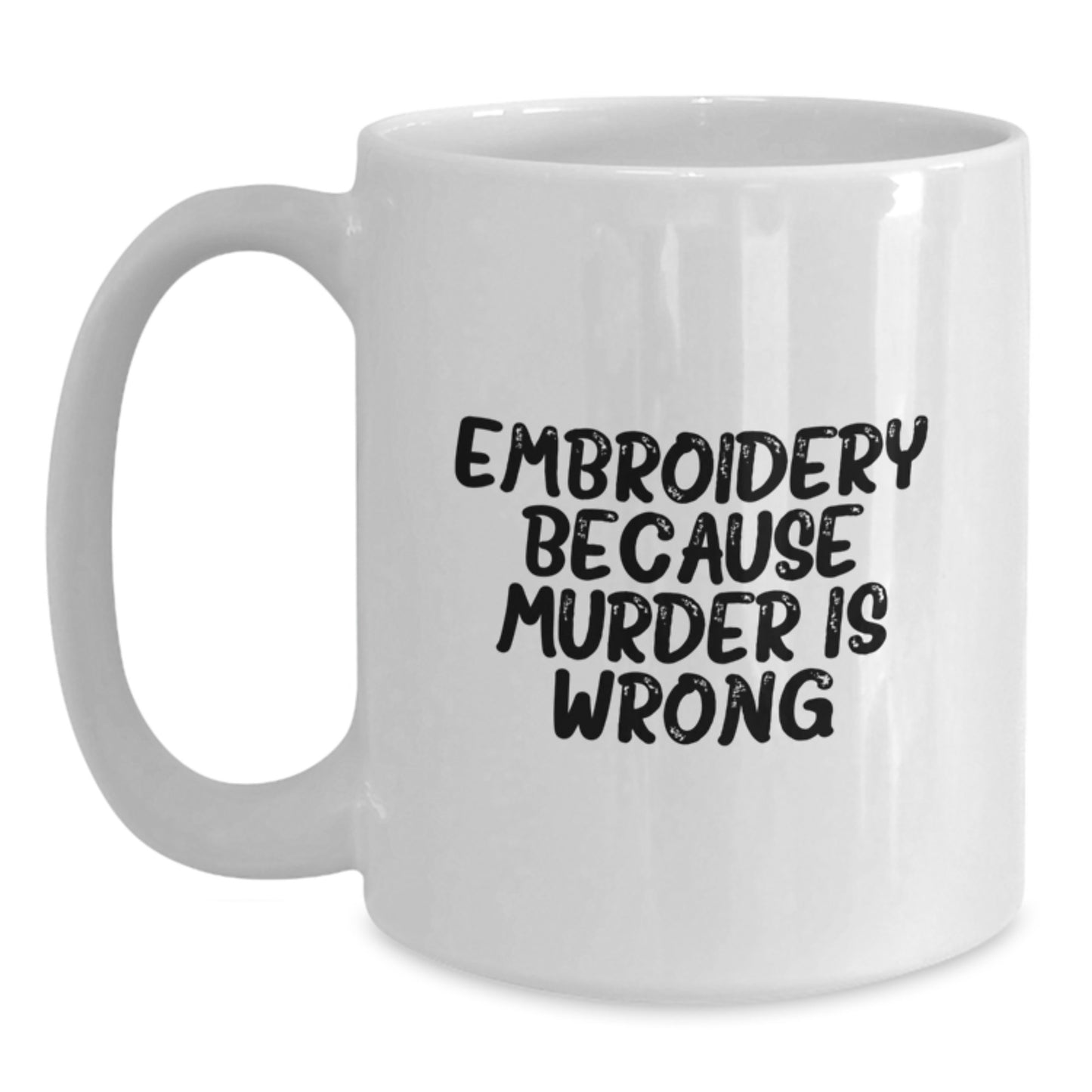 Funny Embroidery Humor White Coffee Mug, Gifts from Friends for Embroidery Lovers, Birthday Unique Gift for Women, Men, or Family - Main