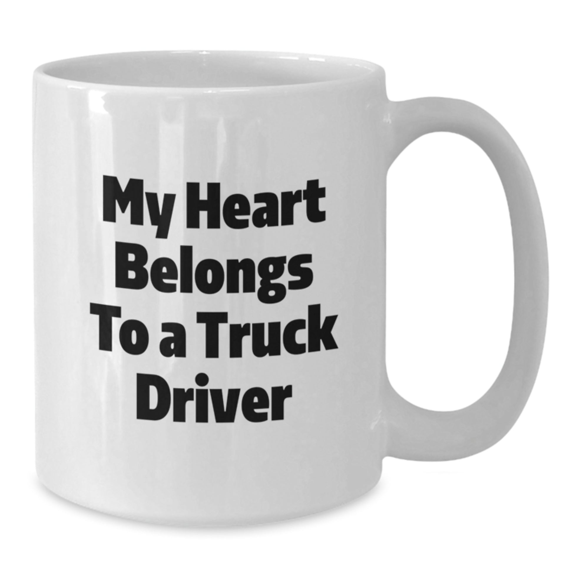 Funny Truck Driver Gifts from Friends - White Coffee Mug - My Heart Belongs To A Truck Driver - Additional