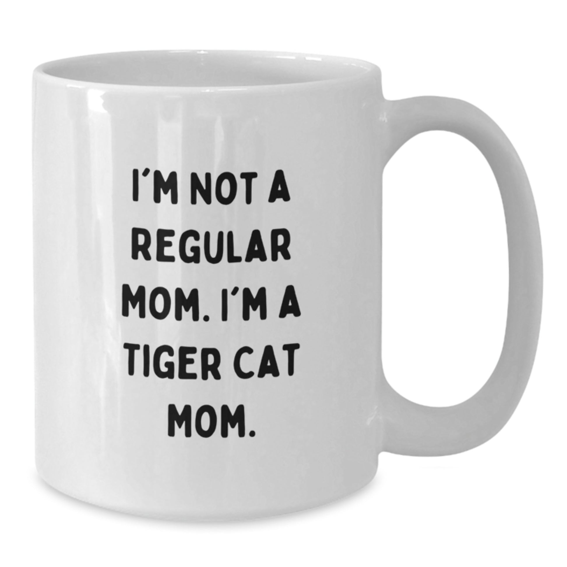 Funny Tiger Cat Mom Gifts from Mom to Tiger Cat Lover - White Coffee Mug, 'I'm Not A Regular Mom. I'm A Tiger Cat Mom.' - Birthday Unique Gifts - Additional