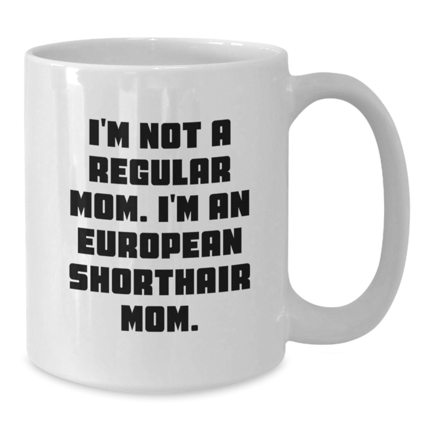 European Shorthair Cat Mom White Coffee Mug, Funny Quote Gifts from Mom to European Shorthair Cat for Christmas Unique Presents - Additional