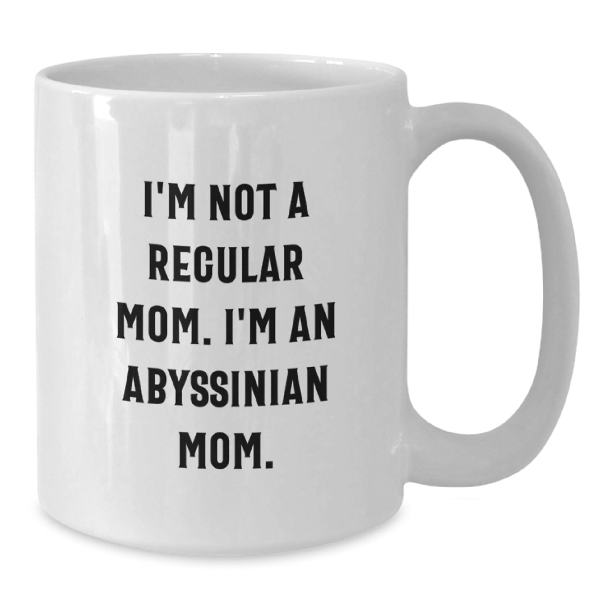 Funny Abyssinian Cat Gifts for Cat Mom - White Coffee Mug, I'm Not A Regular Mom. I'm An Abyssinian Mom. Christmas Unique Gifts from Family - Additional