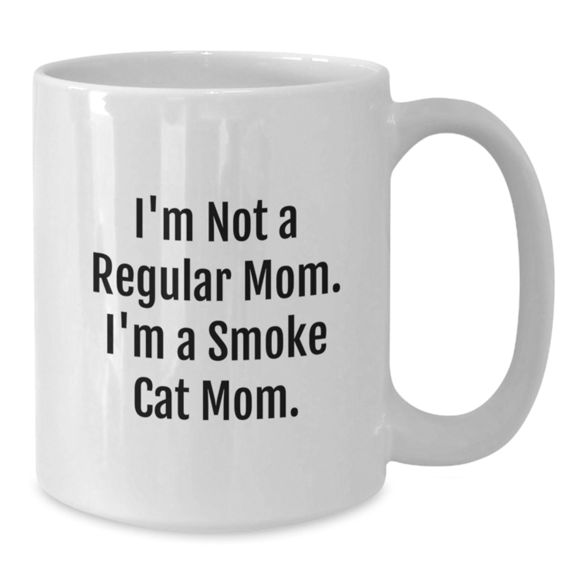 Smoke Cat Mom Funny Gifts from Women to Friends and Family on Birthday - White Coffee Mug, 11oz or 15oz, Ceramic, Microwave and Dishwasher Safe - Additional