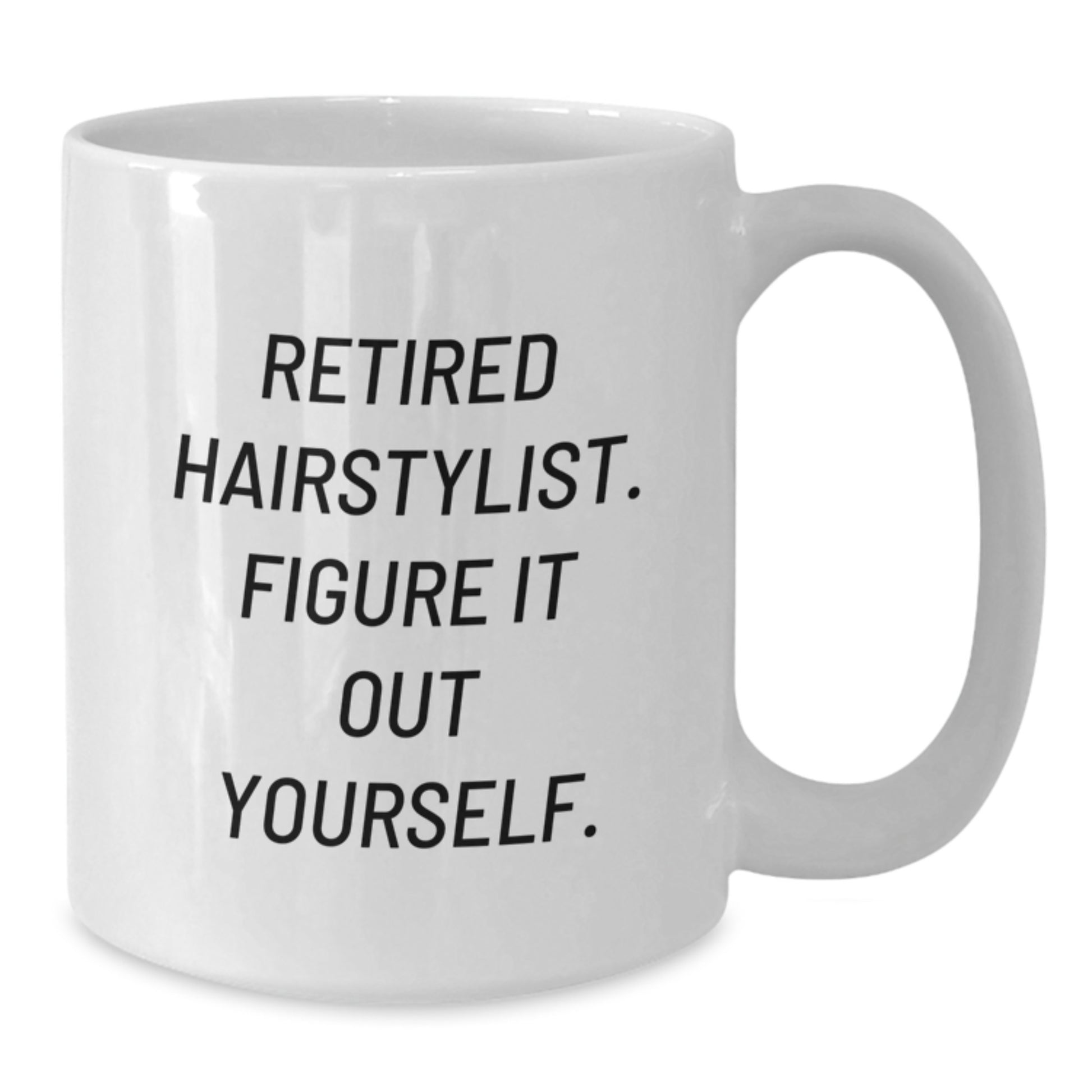 Funny Hairstylist Gifts from Friends to Retired Hairstylist - White Coffee Mug, Graduation Unique Gifts - Additional