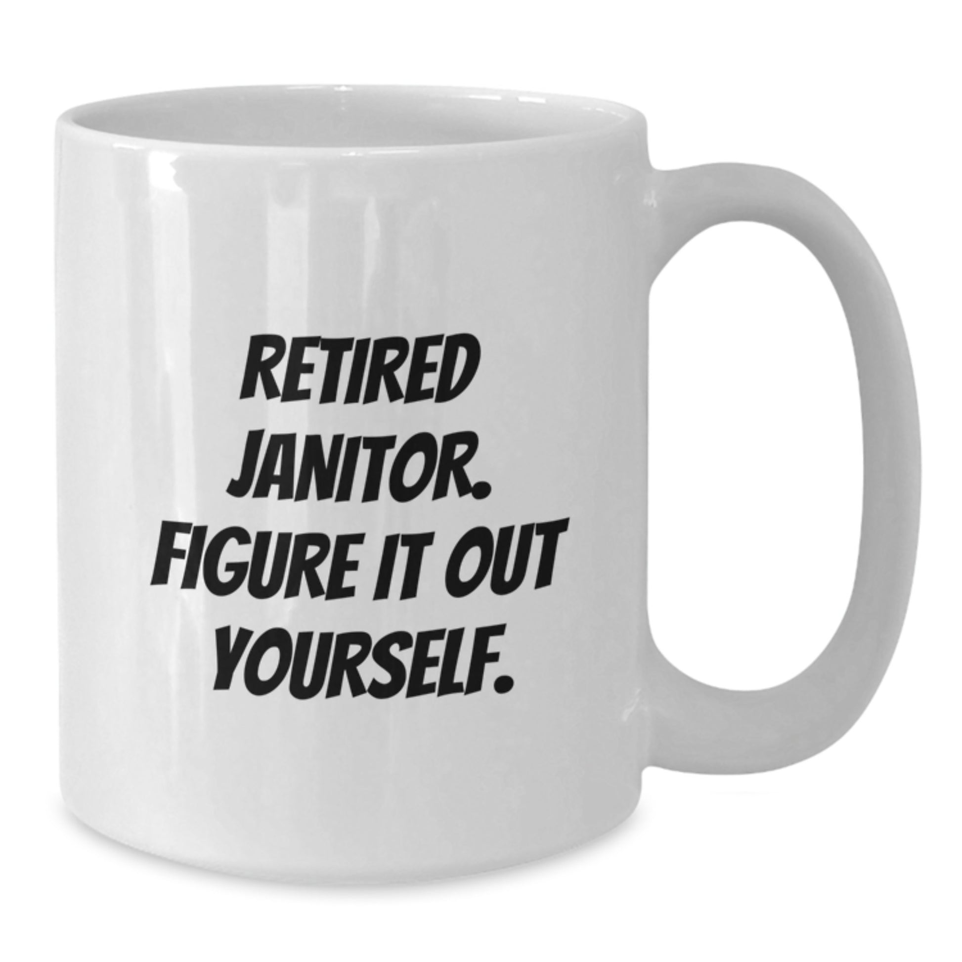 Janitor Humor Gifts from Men - White Coffee Mug, 11oz or 15oz Capacity, Ceramic, for Janitor, Funny Quote 'Figure It Out Yourself', Perfect Graduation Unique Gifts for Friends, Family, Coworkers - Additional