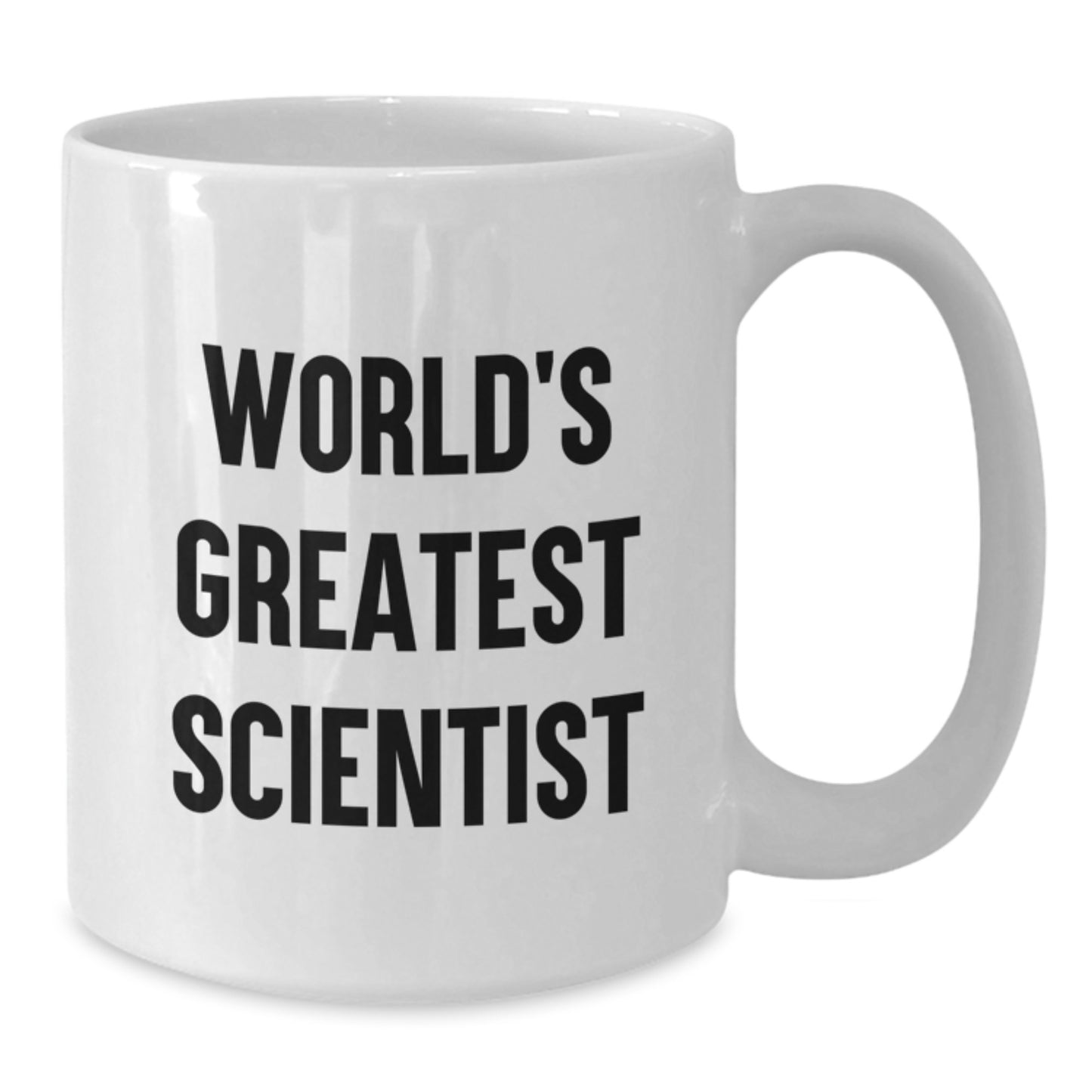 Funny Quote Gifts from Men to World's Greatest Scientist Mother's Day Unique Gifts White Coffee Mug - Additional
