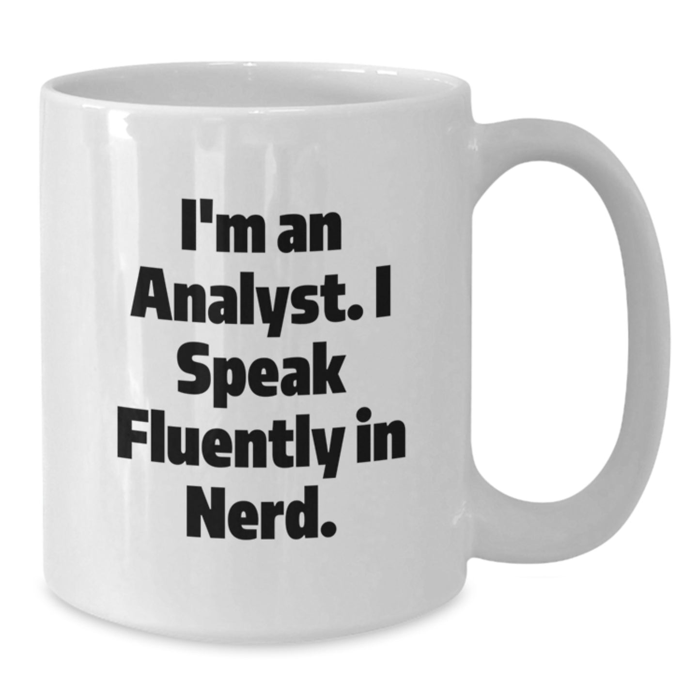 Funny Analyst Quote Gifts from Mom to Graduating Daughter - White Coffee Mug, 11oz or 15oz, Ceramic, Microwave and Dishwasher Safe - Additional