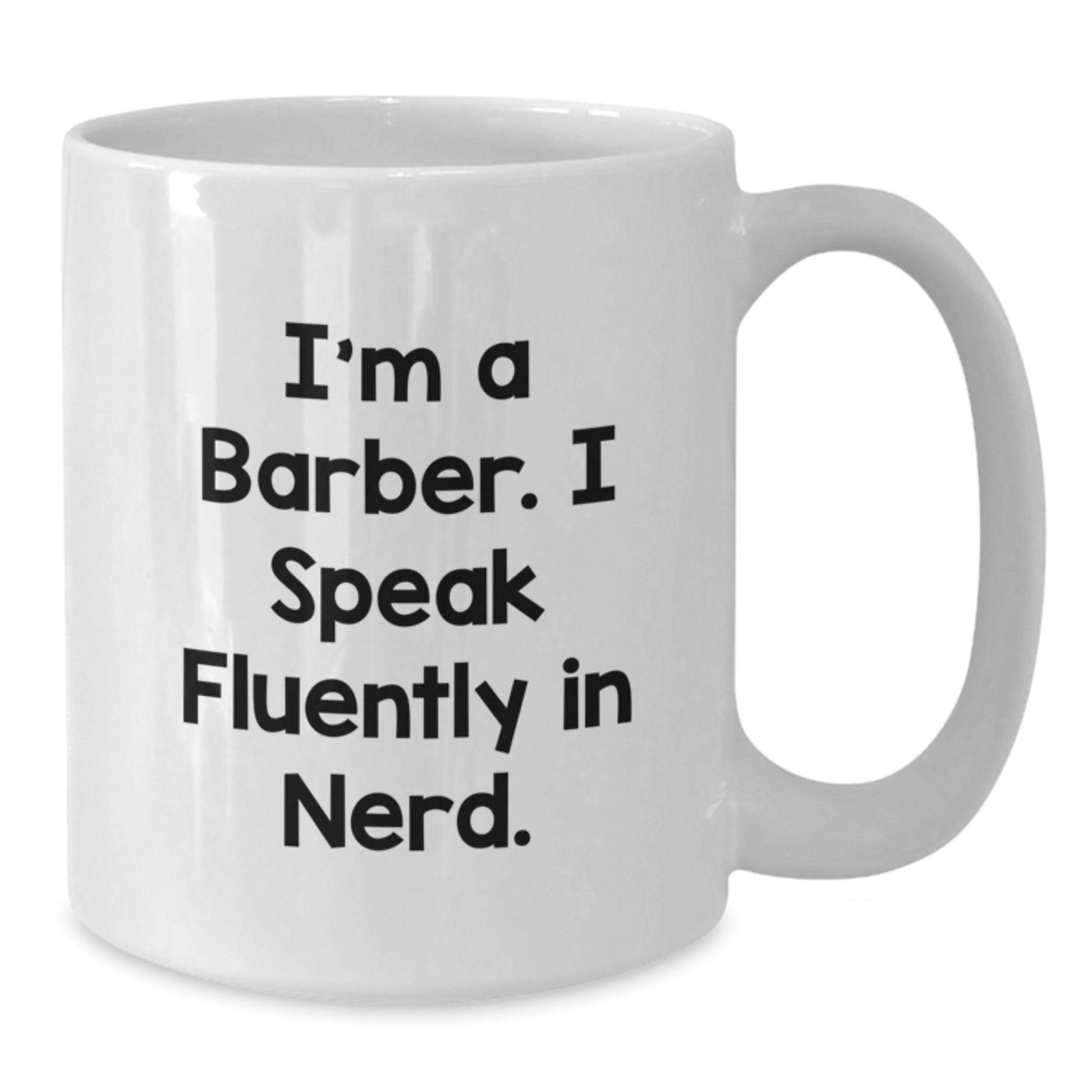 Funny Barber Gifts from Friends, Unique White Coffee Mug for Men, 'I'm A Barber. I Speak Fluently In genius.' Graduation Unique Gifts - Additional