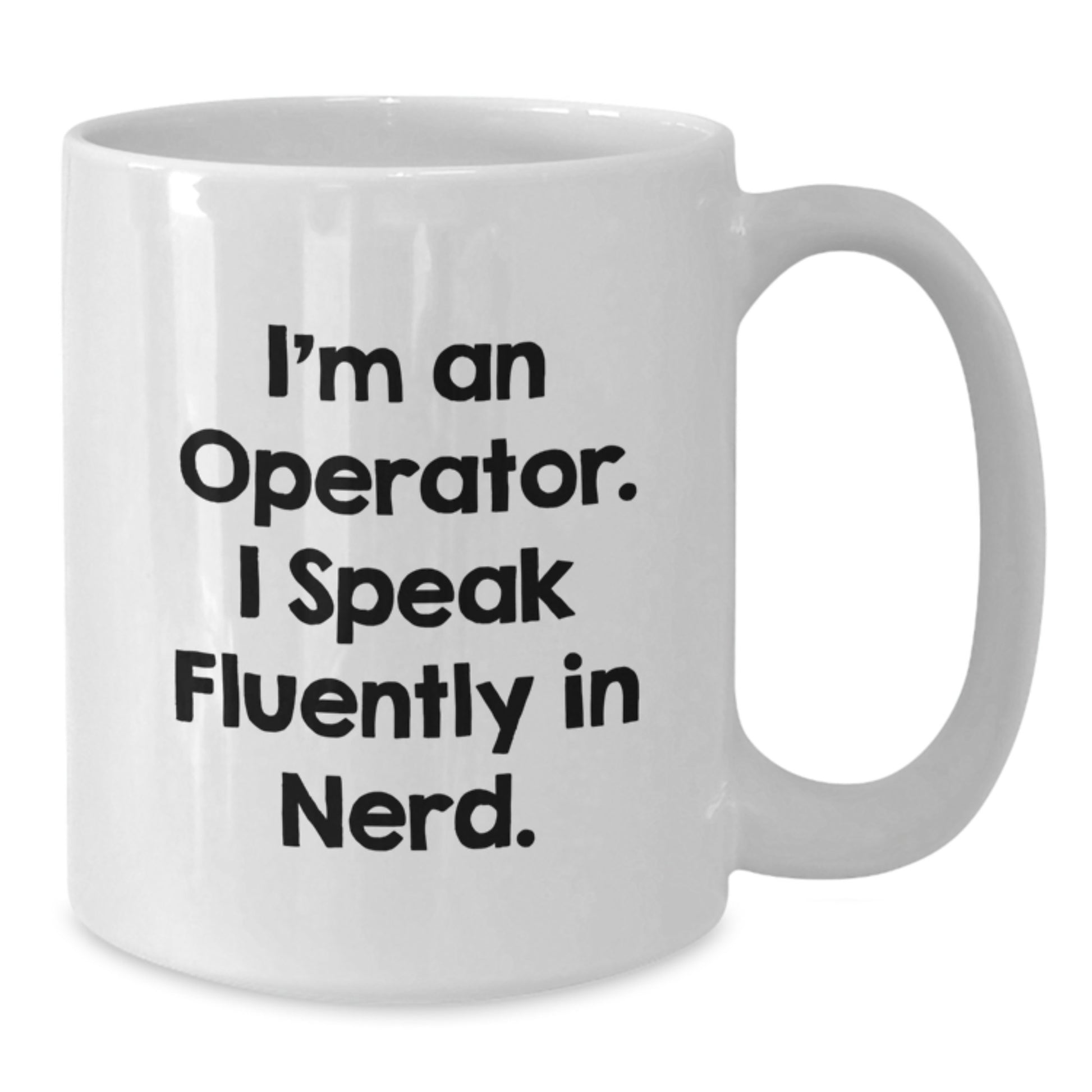 Operator Gifts Funny Quote White Coffee Mug for Him from Friends, Operator Birthday Unique Gifts - Additional