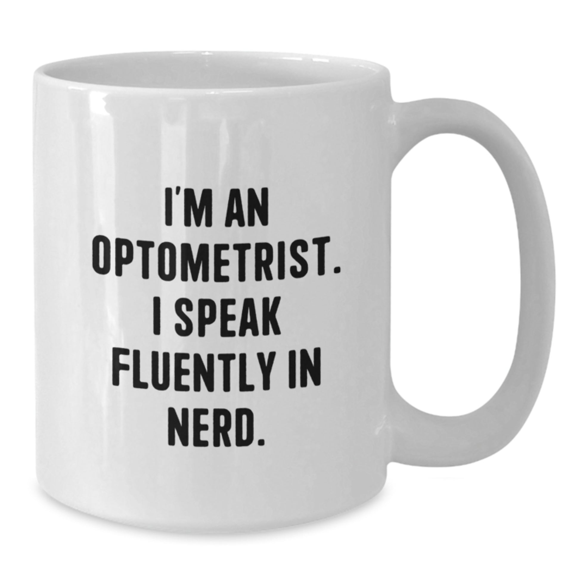 Unique Optometrist Gifts from Friends - Funny White Coffee Mug for Birthday, I'm An Optometrist. I Speak Fluently In genius. - Additional