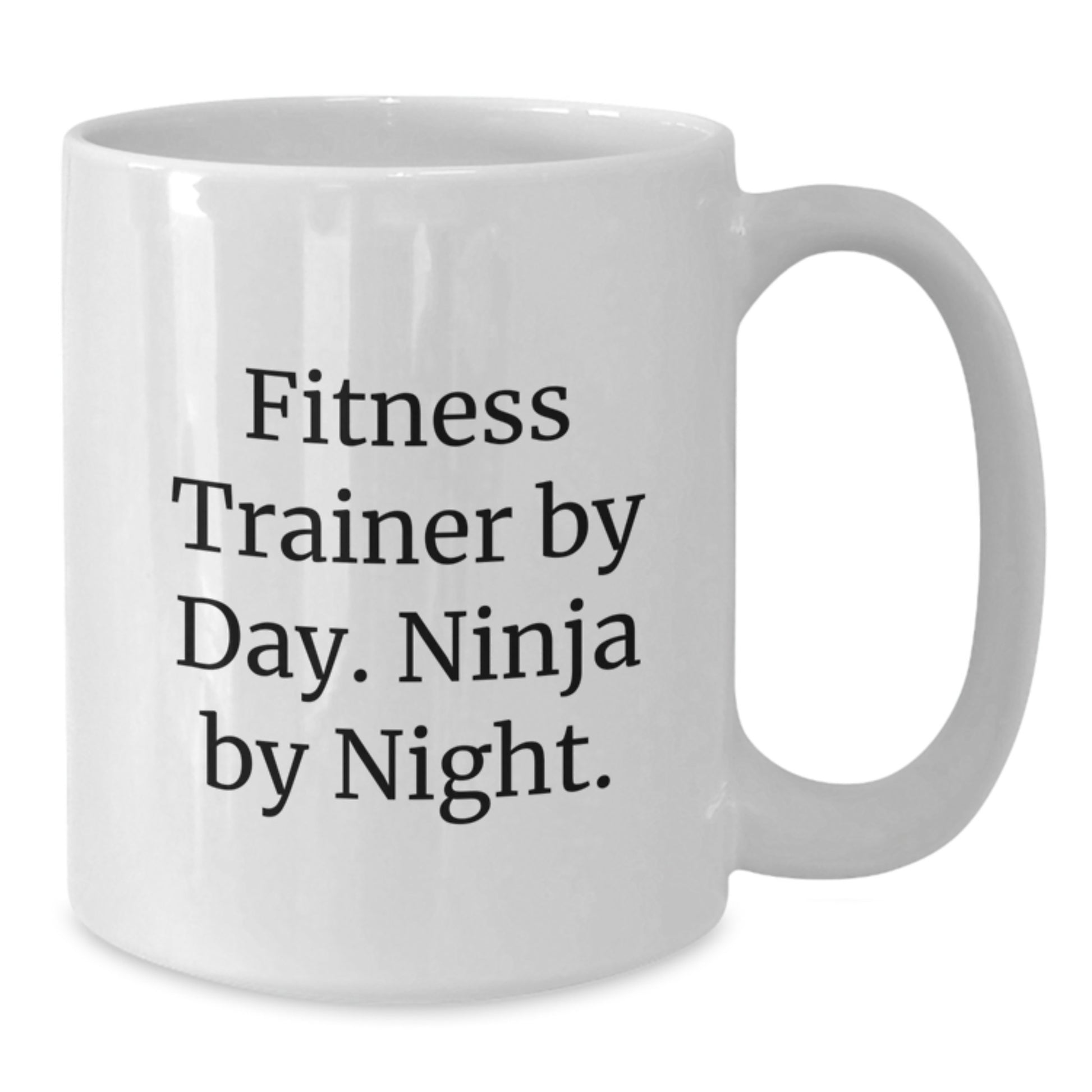 Fitness Trainers' Favorite Mugs Gifts from Friends to Fitness Trainers, White Coffee Mug - Fitness Trainer By Day. Ninja By Night., Unique Gifts for Fitness Trainers - Additional