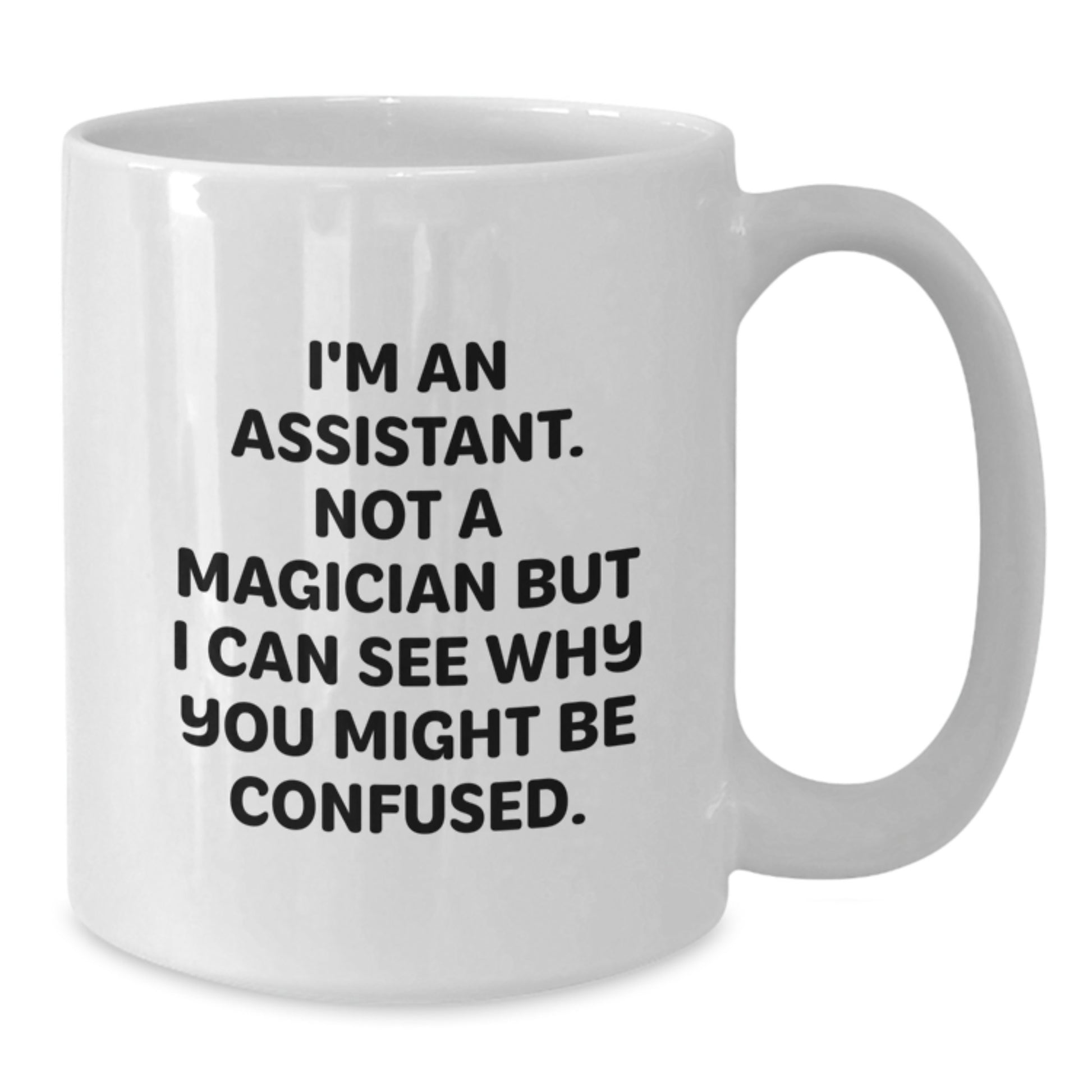 Funny Assistant Gifts, Unique White Coffee Mugs from Friends to Assistants, 'I'm An Assistant. Not A Magician But I Can See Why You Might Be Confused.', Birthday Unique Gifts for Men and Women - Additional