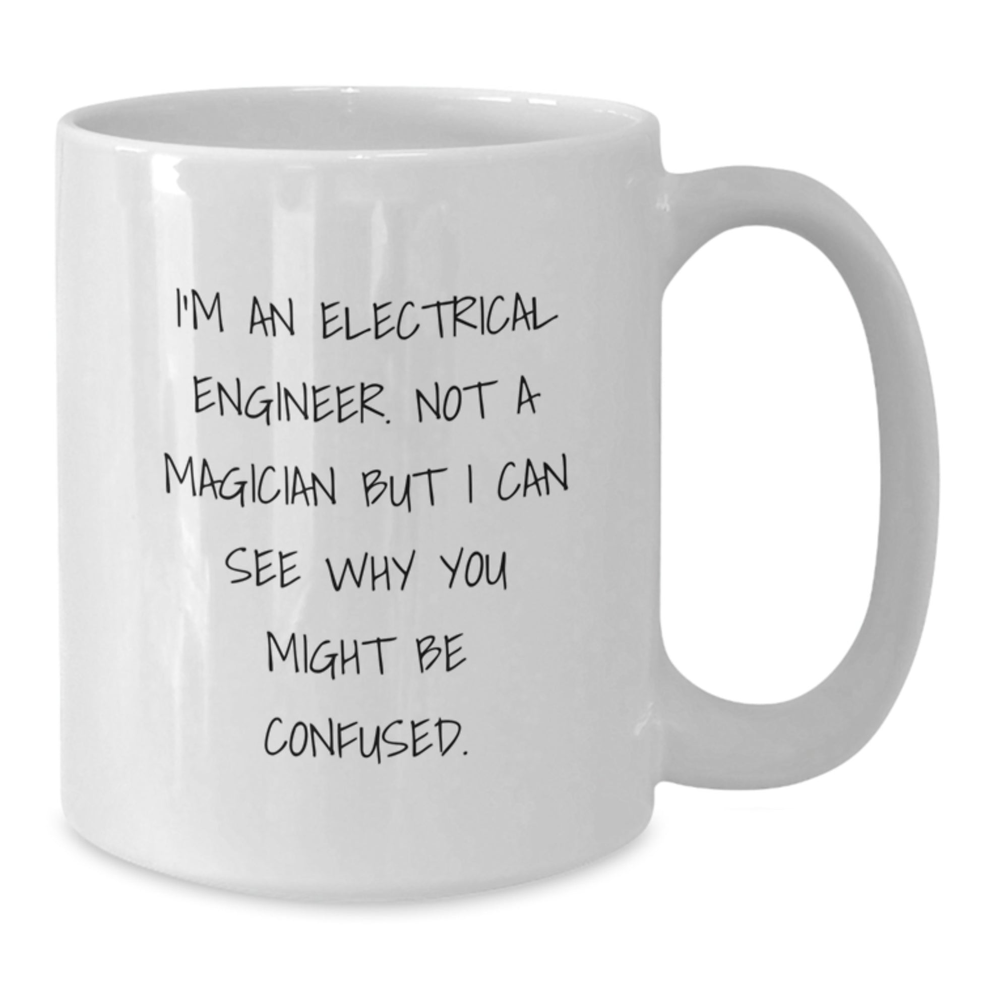 Funny Electrical Engineer Mug Gifts for Birthday, 'I'm Not a Magician' Quote, White Coffee Mug, 11oz or 15oz, Gift from Friends or Family - Additional