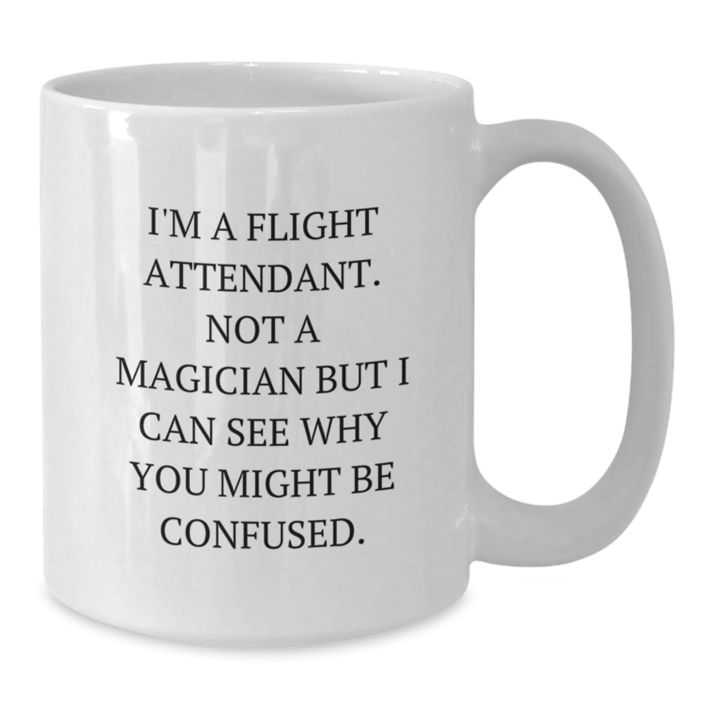 Funny Flight Attendant Gifts from Friends, Unique White Coffee Mugs for Christmas, 'I'm A Flight Attendant. Not A Magician...' - Additional