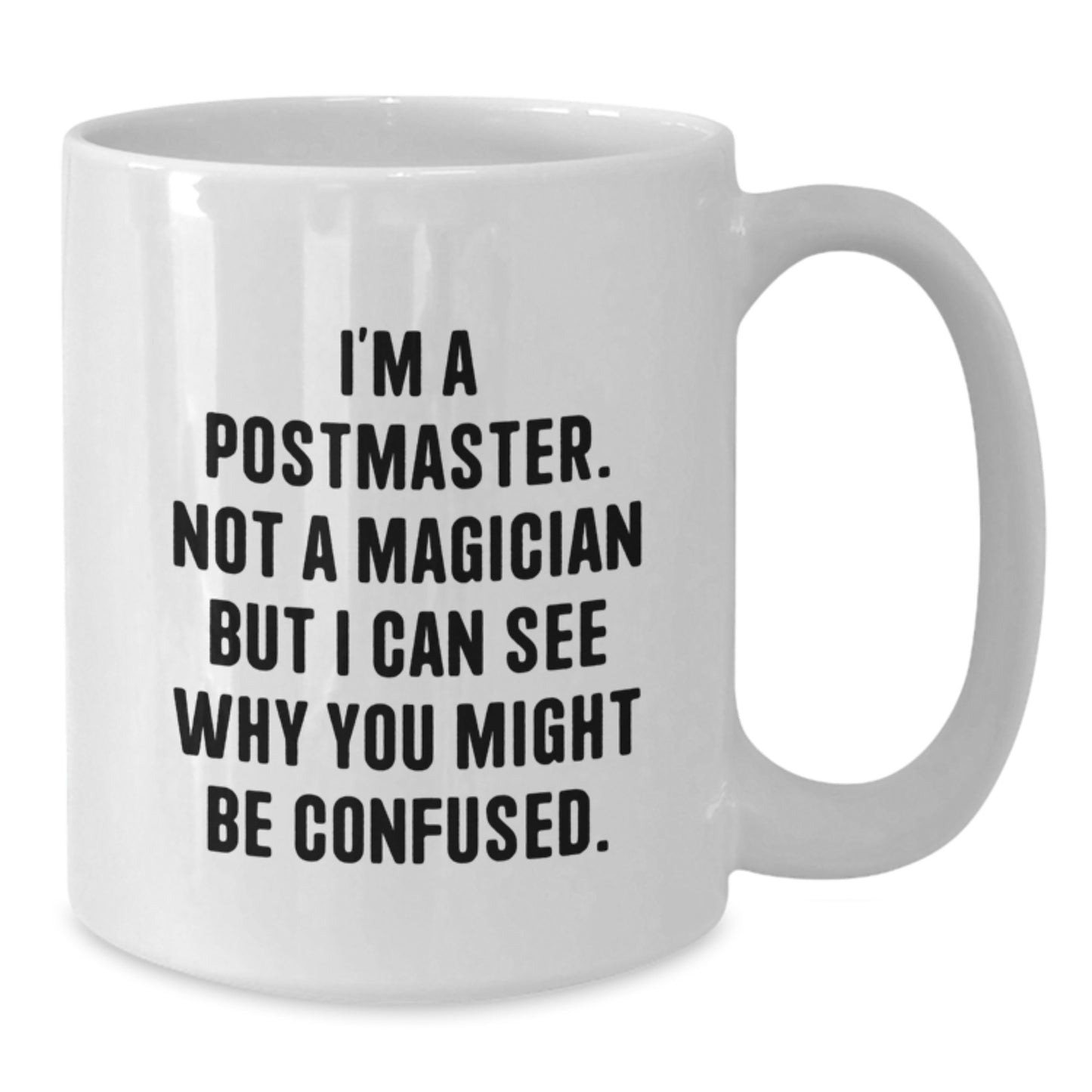 Funny Postmaster Gifts from Friends for Men Unique White Coffee Mug, I'm Not A Magician, Graduation Unique Gifts - Additional