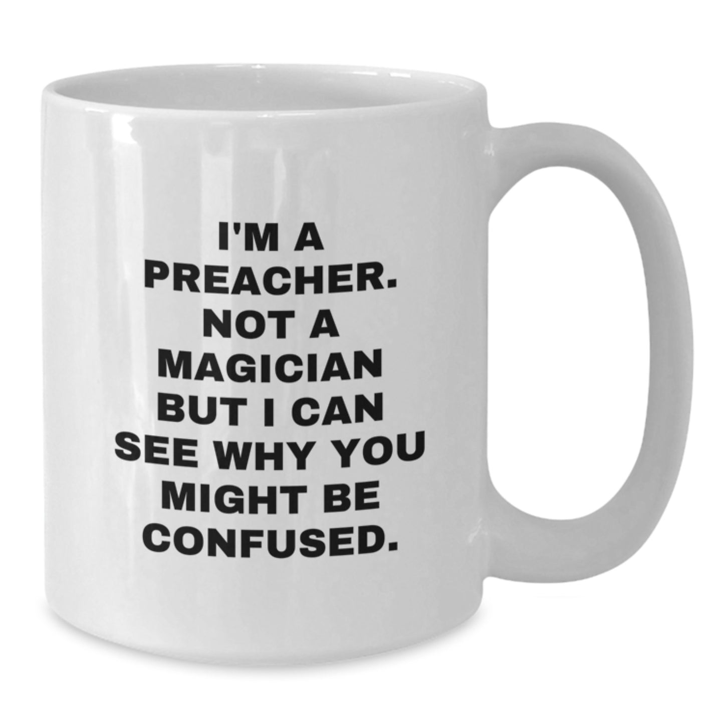 Funny Preacher Gifts from Friends for Graduation - 'I'm A Preacher. Not A Magician...' White Coffee Mug - Additional