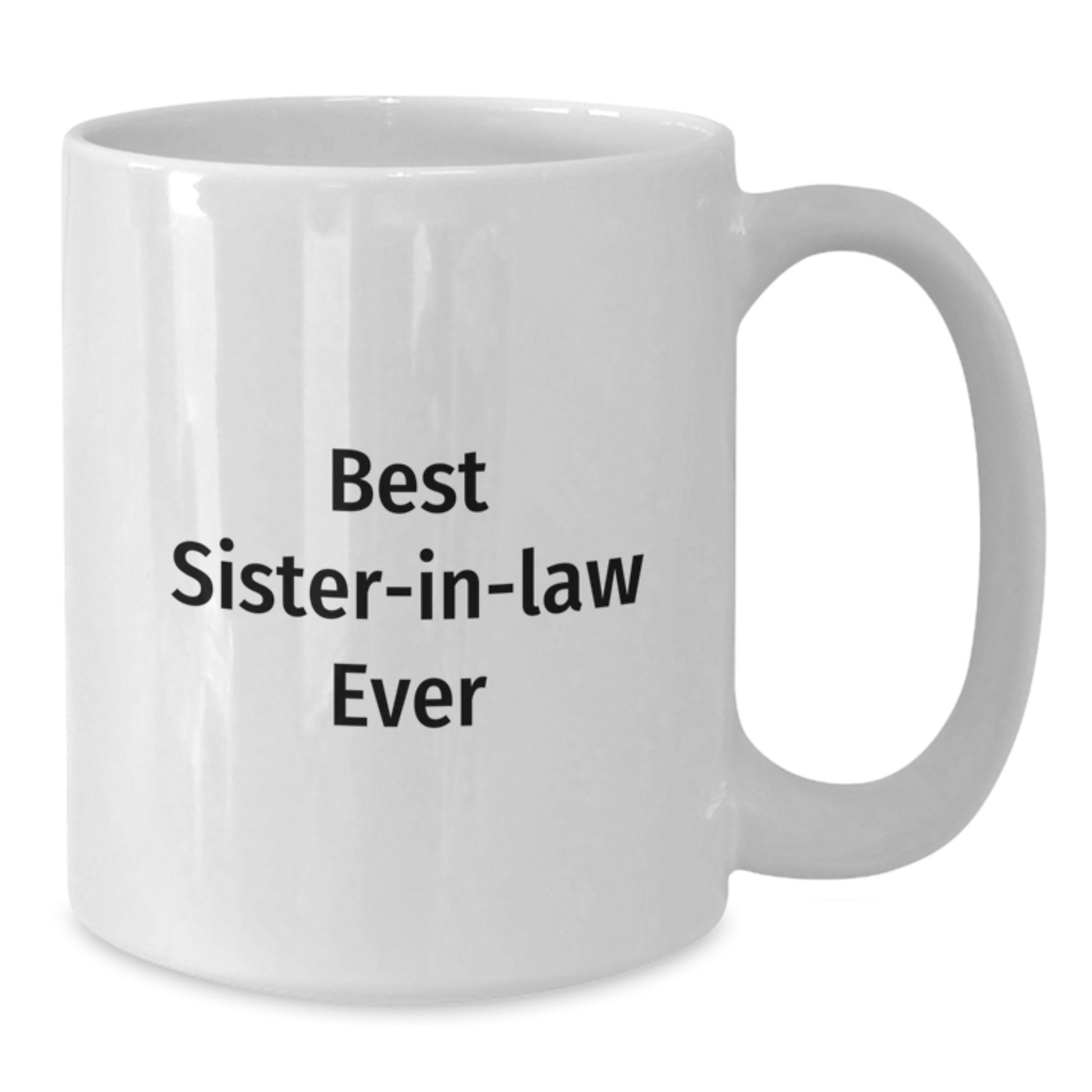 Funny Sister-in-law Gifts from Men, Unique White Coffee Mug 'Best Sister-in-law Ever' for Graduation, Sister-in-law Appreciation - Additional