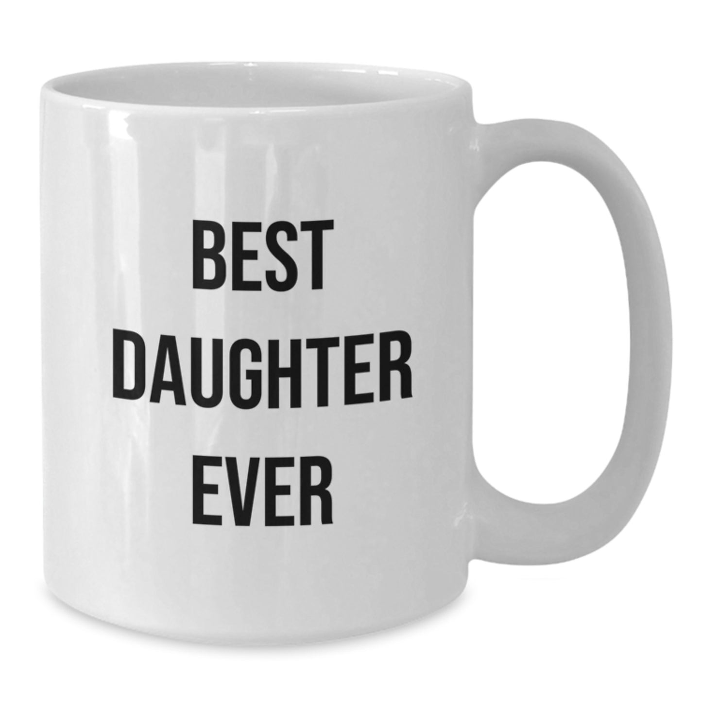 Funny Daughter Gifts from Mom, Best Daughter Ever White Coffee Mug, Birthday Unique Gifts for Daughter - Additional