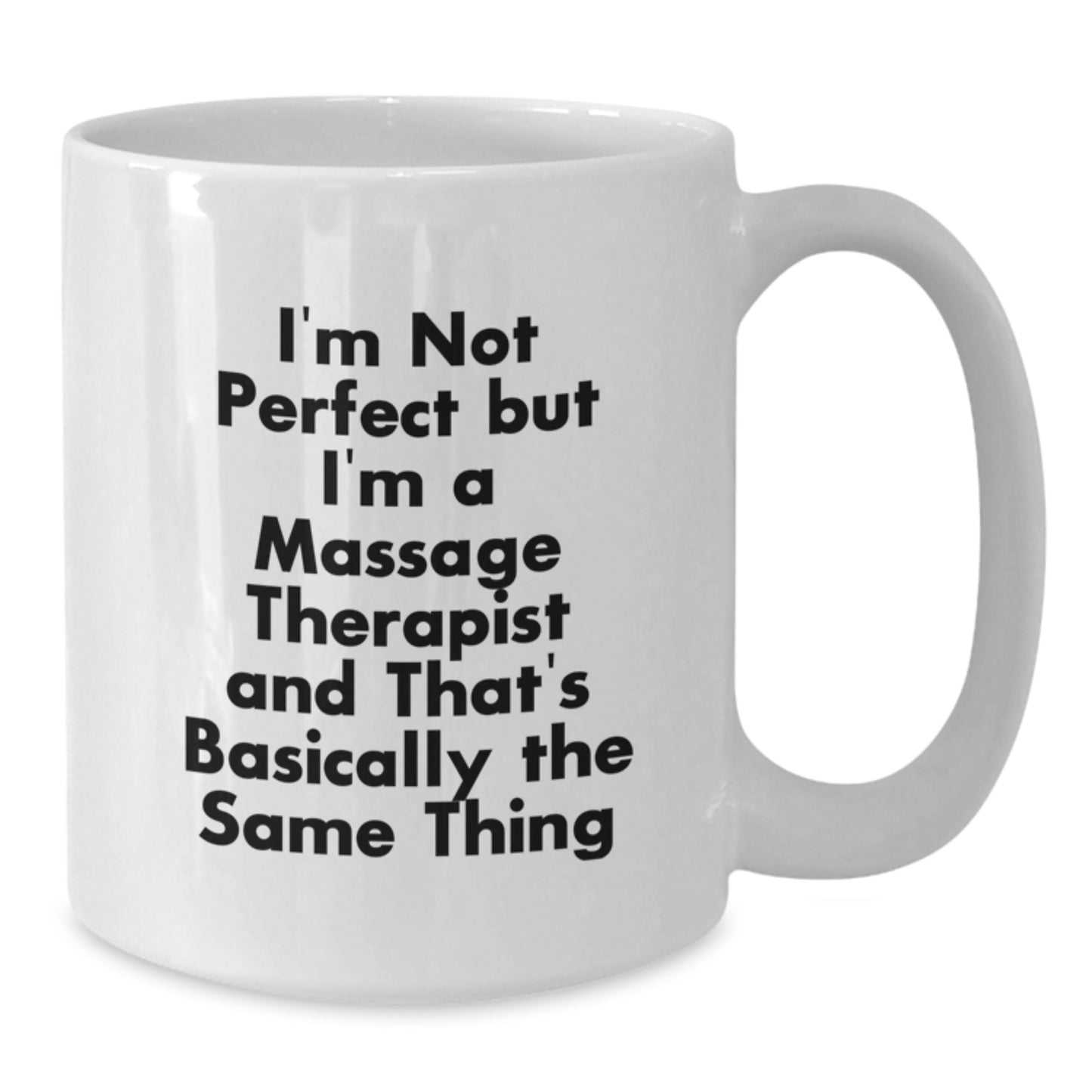 Funny Massage Therapist Gifts for Christmas - White Coffee Mug - I'm Not Perfect But I'm A Massage Therapist And That's Basically The Same Thing Gifts from Friends to Family - Additional
