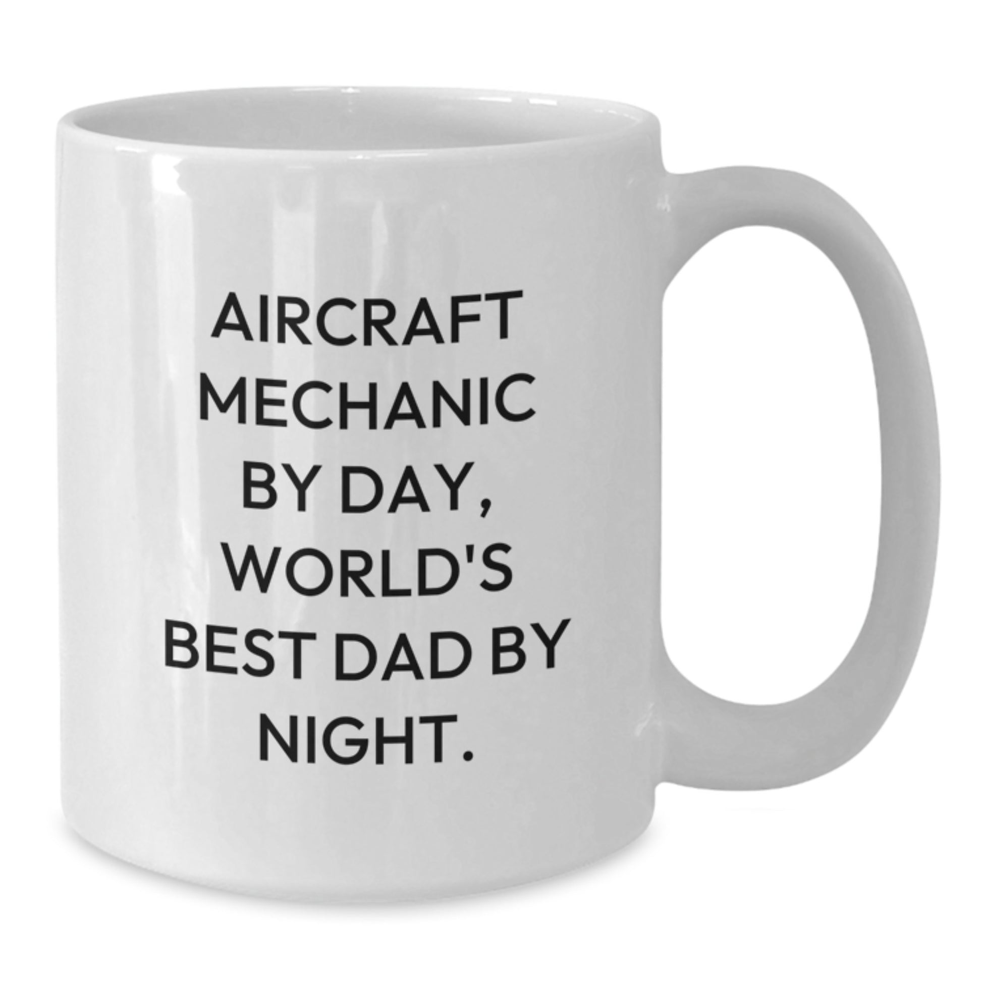 Aircraft Mechanic Funny Gifts, White Coffee Mug for Birthday, Gifts from Dad, 'Aircraft Mechanic By Day, World's Best Dad By Night.' - Additional