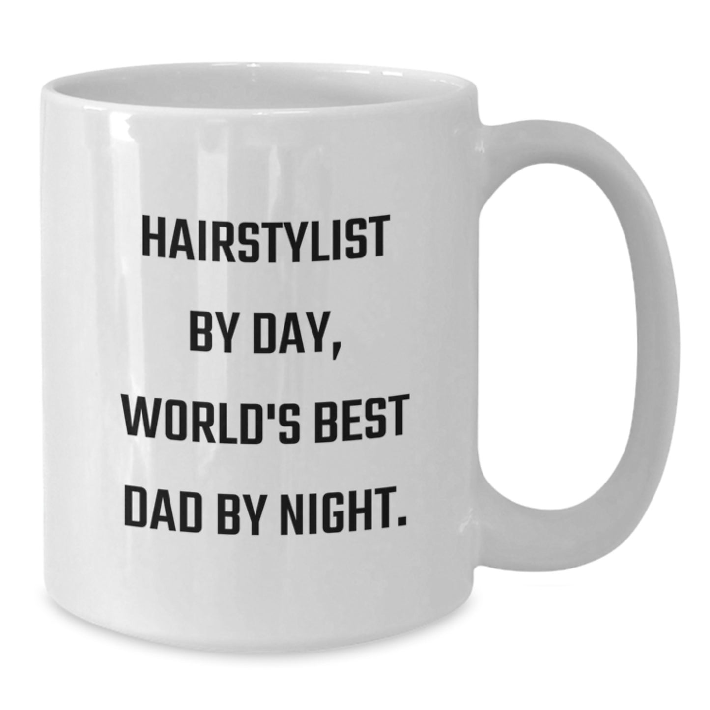 Funny Hairstylist Gifts from Dad, World's Best Dad By Night. - White Coffee Mug for Birthday - 'Hairstylist By Day' - Additional