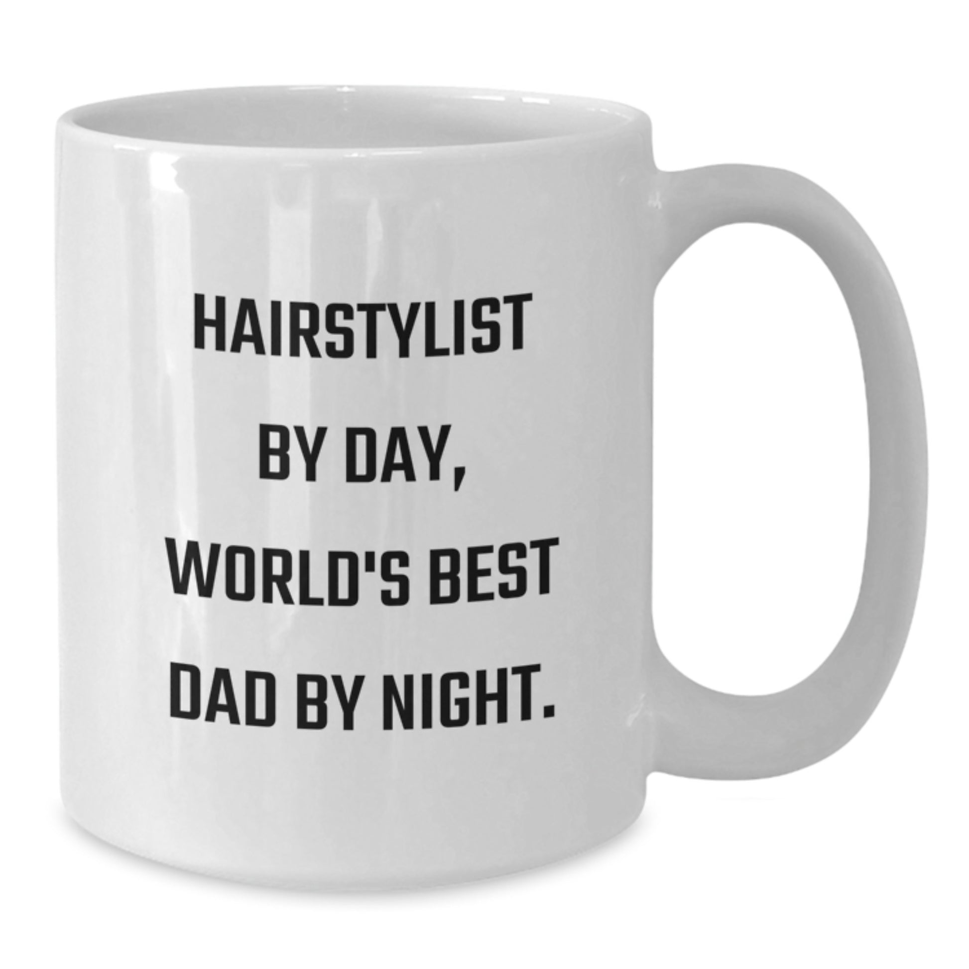 Funny Hairstylist Gifts from Dad, World's Best Dad By Night. - White Coffee Mug for Birthday - 'Hairstylist By Day' - Additional