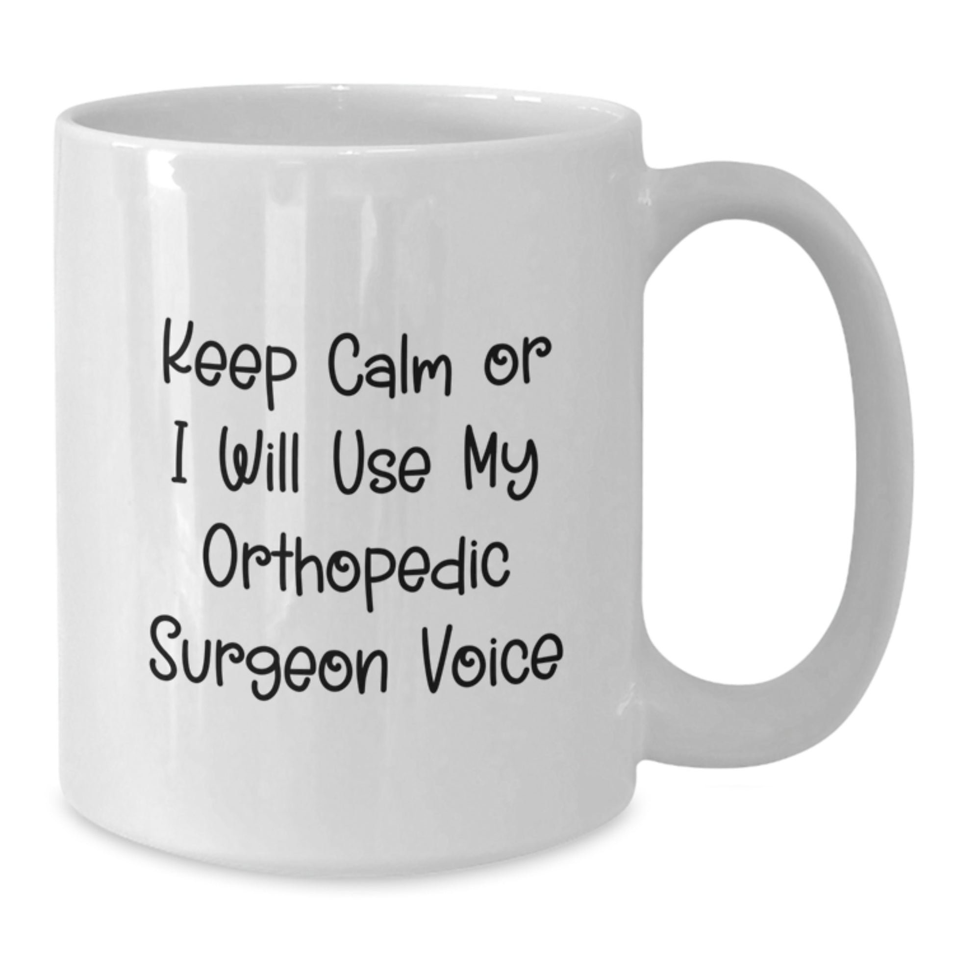 Funny Orthopedic Surgeon Gifts for Men, Unique White Coffee Mug for Graduation, 'Keep Calm Or I Will Use My Orthopedic Surgeon Voice' - Additional