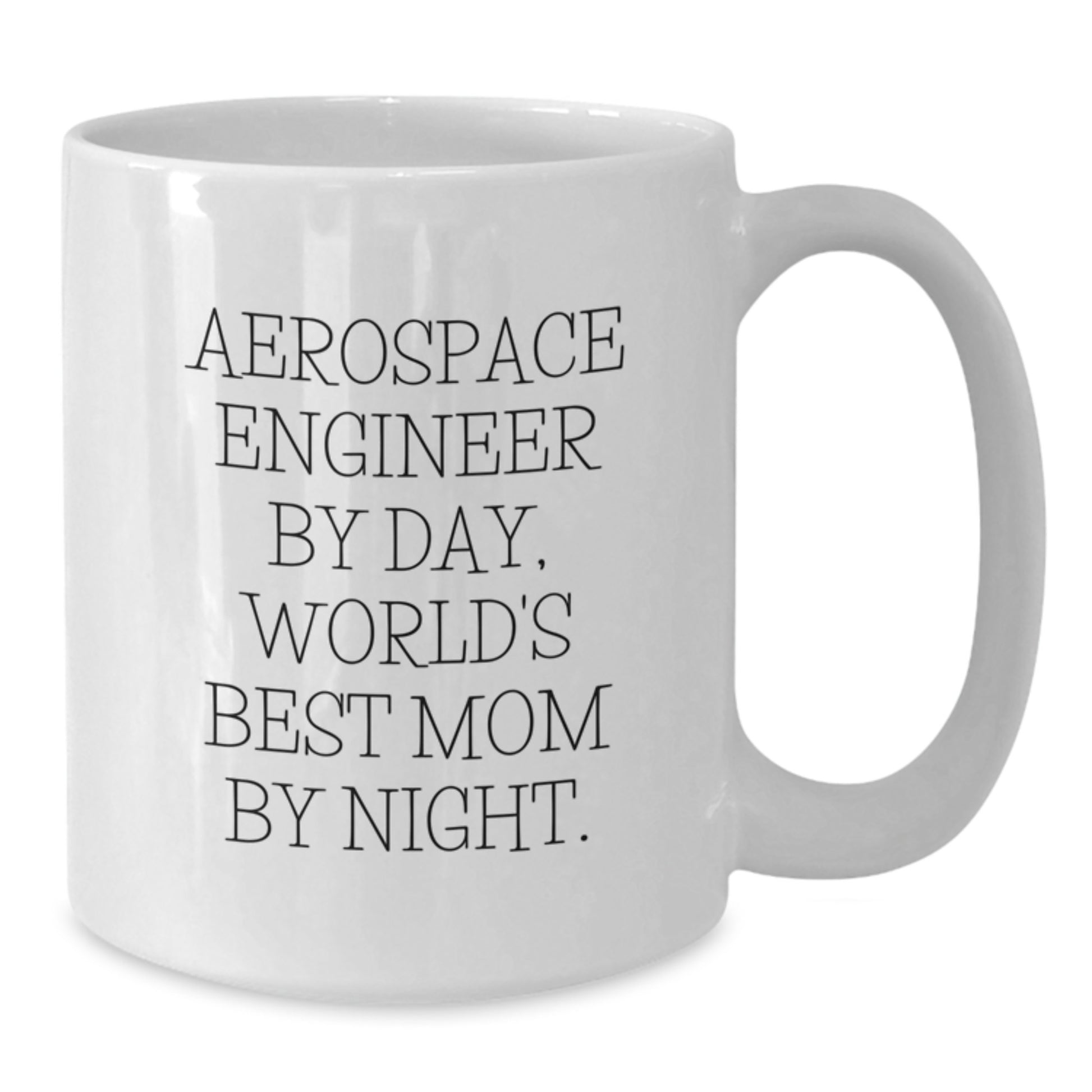 Aerospace Engineer by Day, World's Best Mom By Night Funny White Coffee Mug Gifts for Birthday - Additional