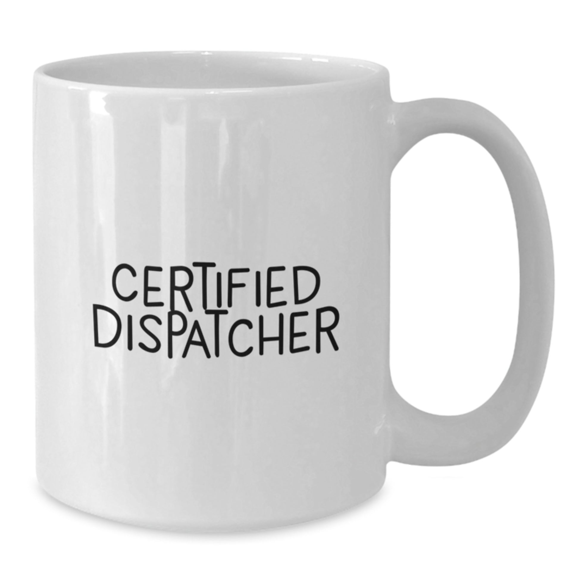 Funny Dispatcher Gifts from Friends for Graduation - White Coffee Mug, 11oz or 15oz, Ceramic, Microwave & Dishwasher Safe - Additional