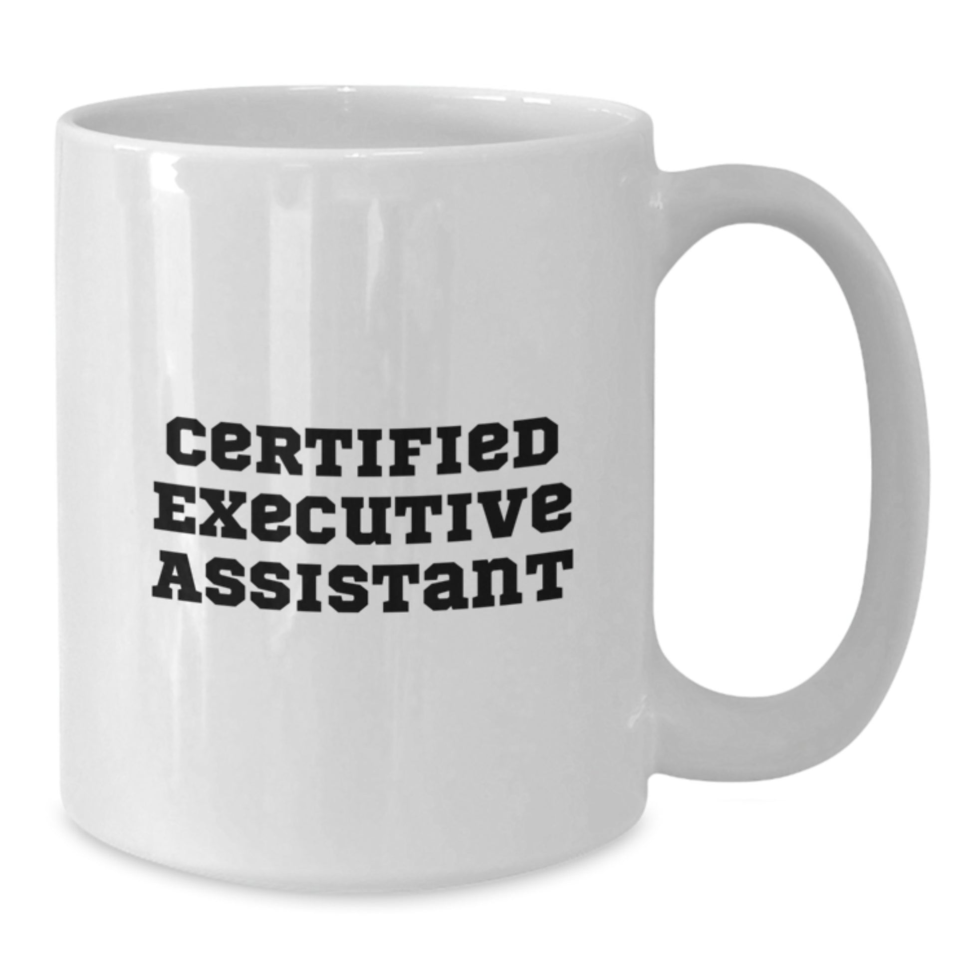 Funny Gifts from Friends - 'Certified Executive Assistant' Quote on White Coffee Mug for Graduation - Gifts for Executive Assistant - Additional