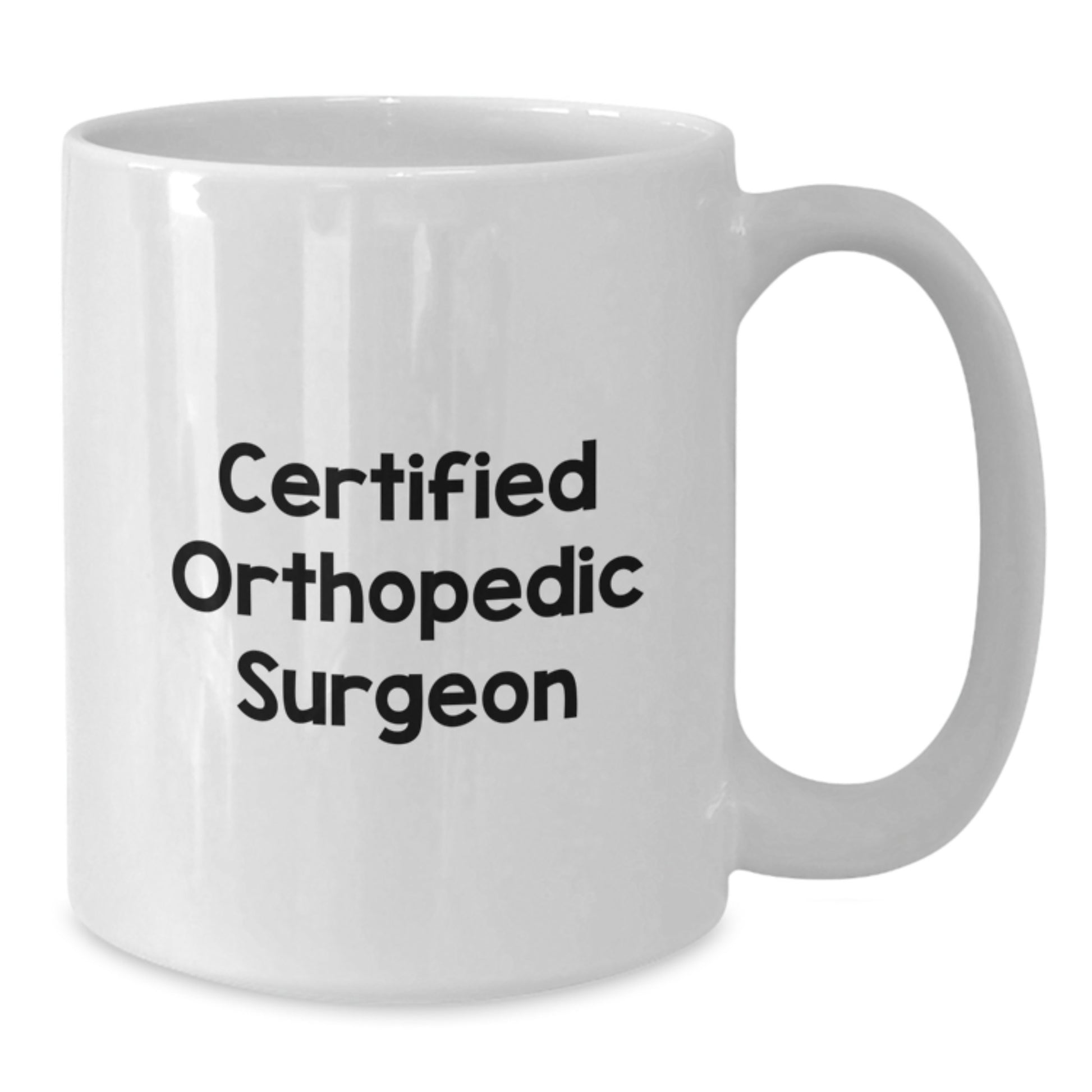 Funny Quote Gifts from Men to Orthopedic Surgeons, White Coffee Mug for Birthday Unique Gifts - Additional