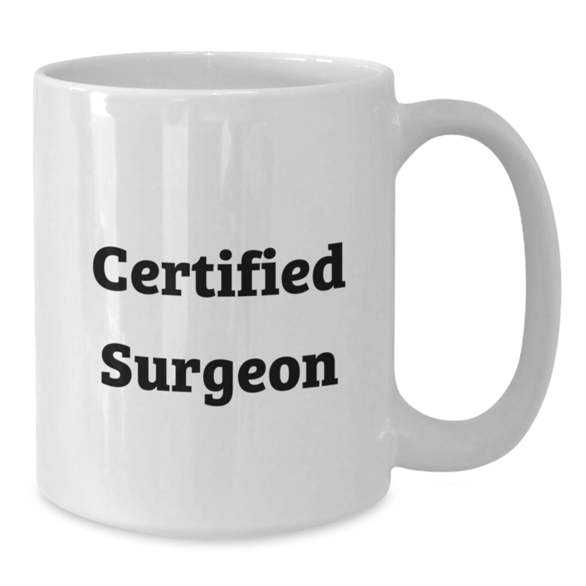 Funny Gifts from Friends to Surgeon, Unique Birthday Unique Gifts for Him or Her, White Coffee Mug with Certified Surgeon Quote, Surgeon Lover Mug - Additional