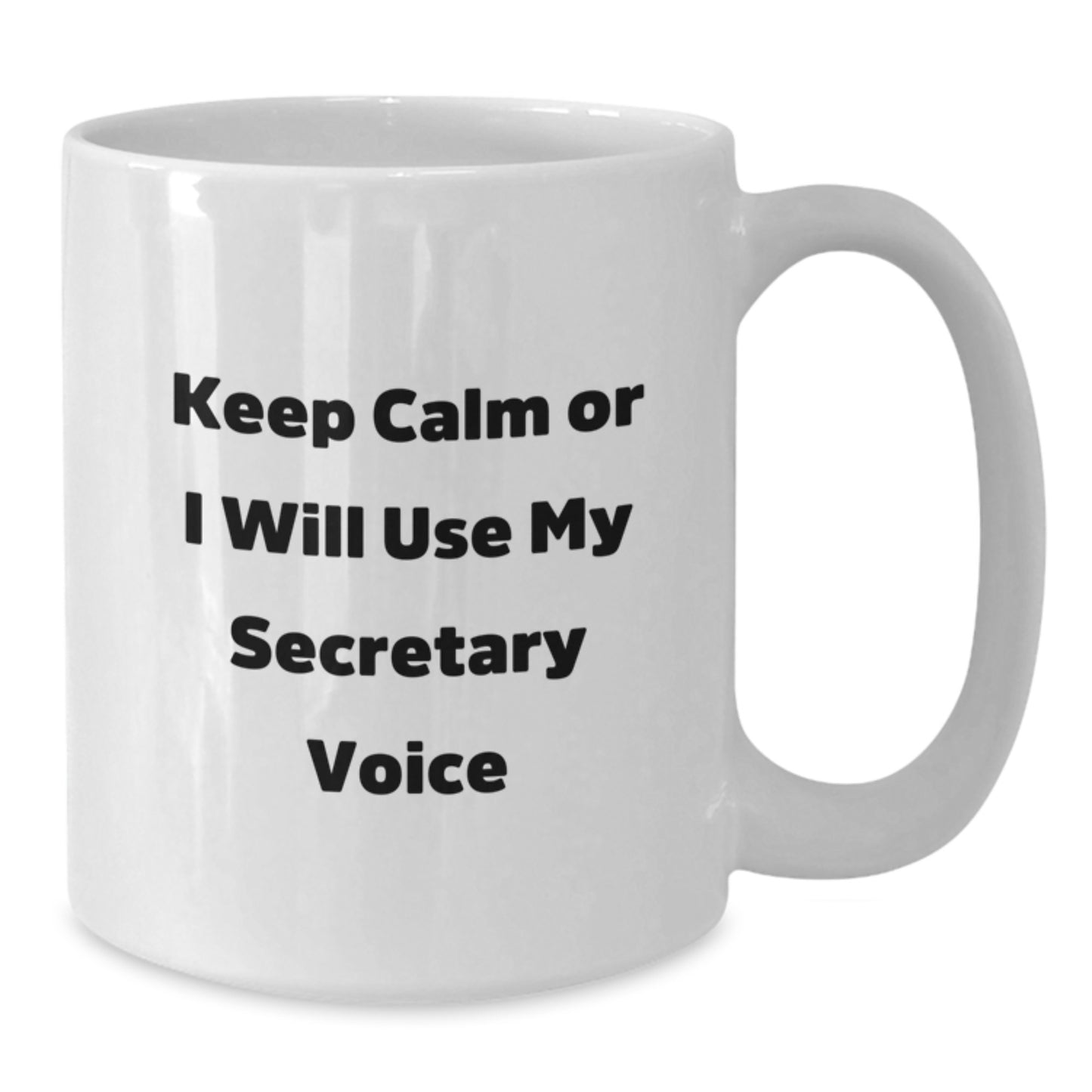 Funny Secretary White Coffee Mug, Gifts from Friends for Secretary, Keep Calm or I'll Use My Secretary Voice, Birthday Unique Gifts for Secretary - Additional