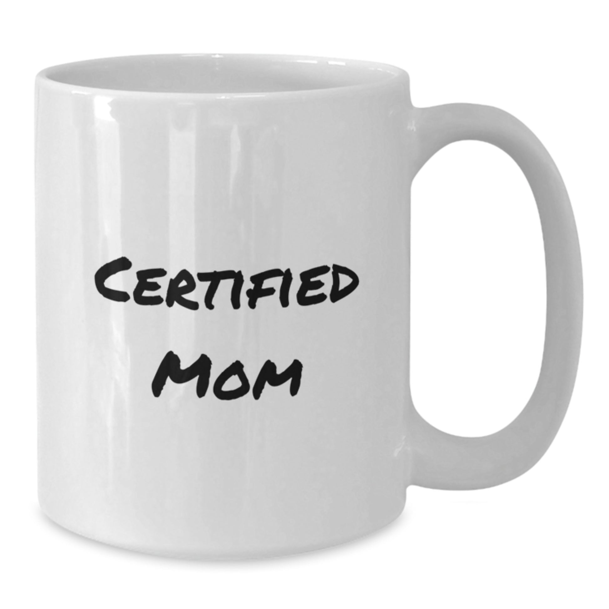 Funny Mom Gifts from Men, White Coffee Mug for Mom, Certified Mom Birthday Unique Gifts - Additional