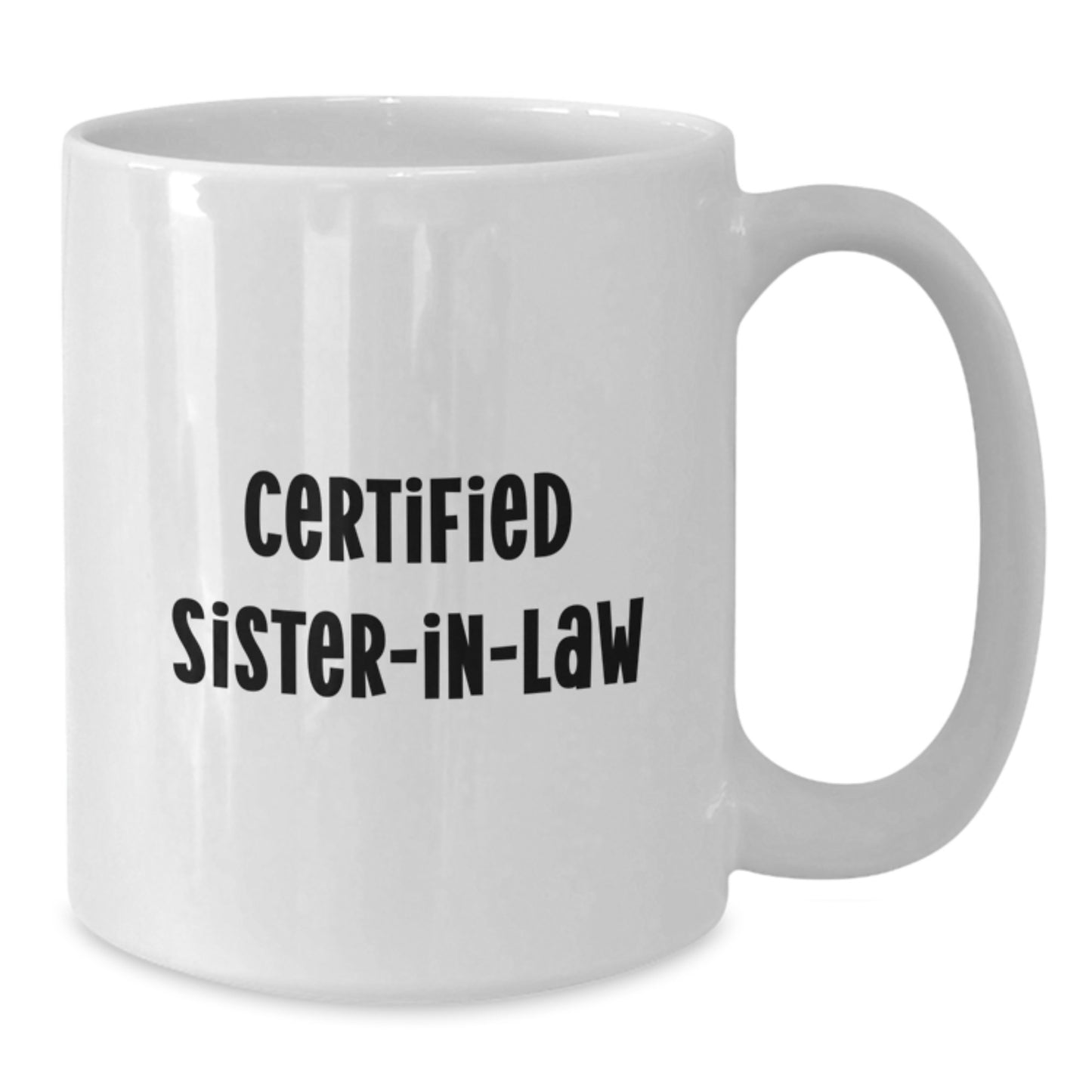 Certified Sister-in-law Gifts from Men to Women - Funny White Coffee Mug for Christmas Unique Gifts - Additional