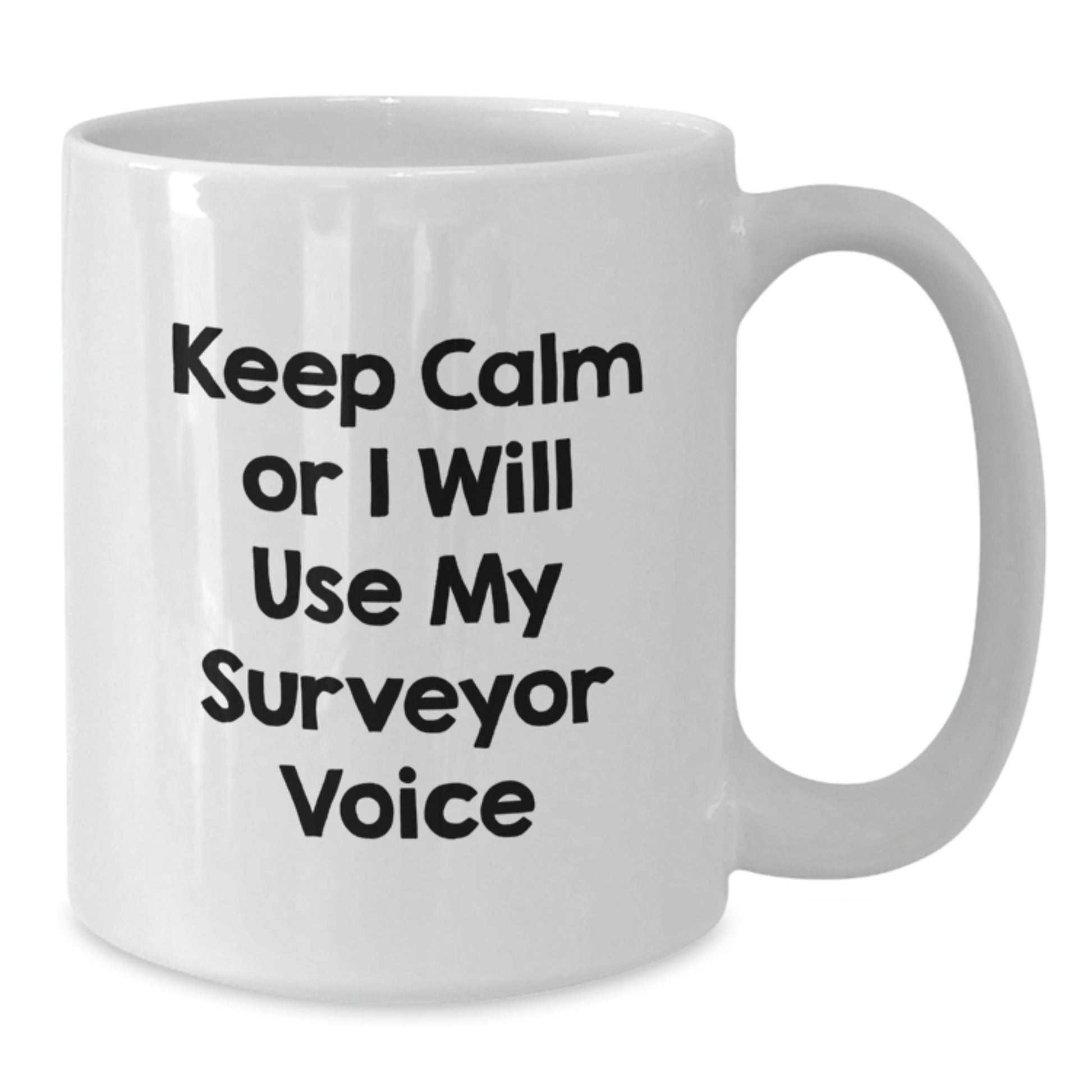 Funny Keep Calm Surveyor Gifts from Men to Dad for Father's Day - White Ceramic Coffee Mug, 11oz or 15oz - Great Surveyor Themed Mug for Surveyor Enthusiasts - Additional