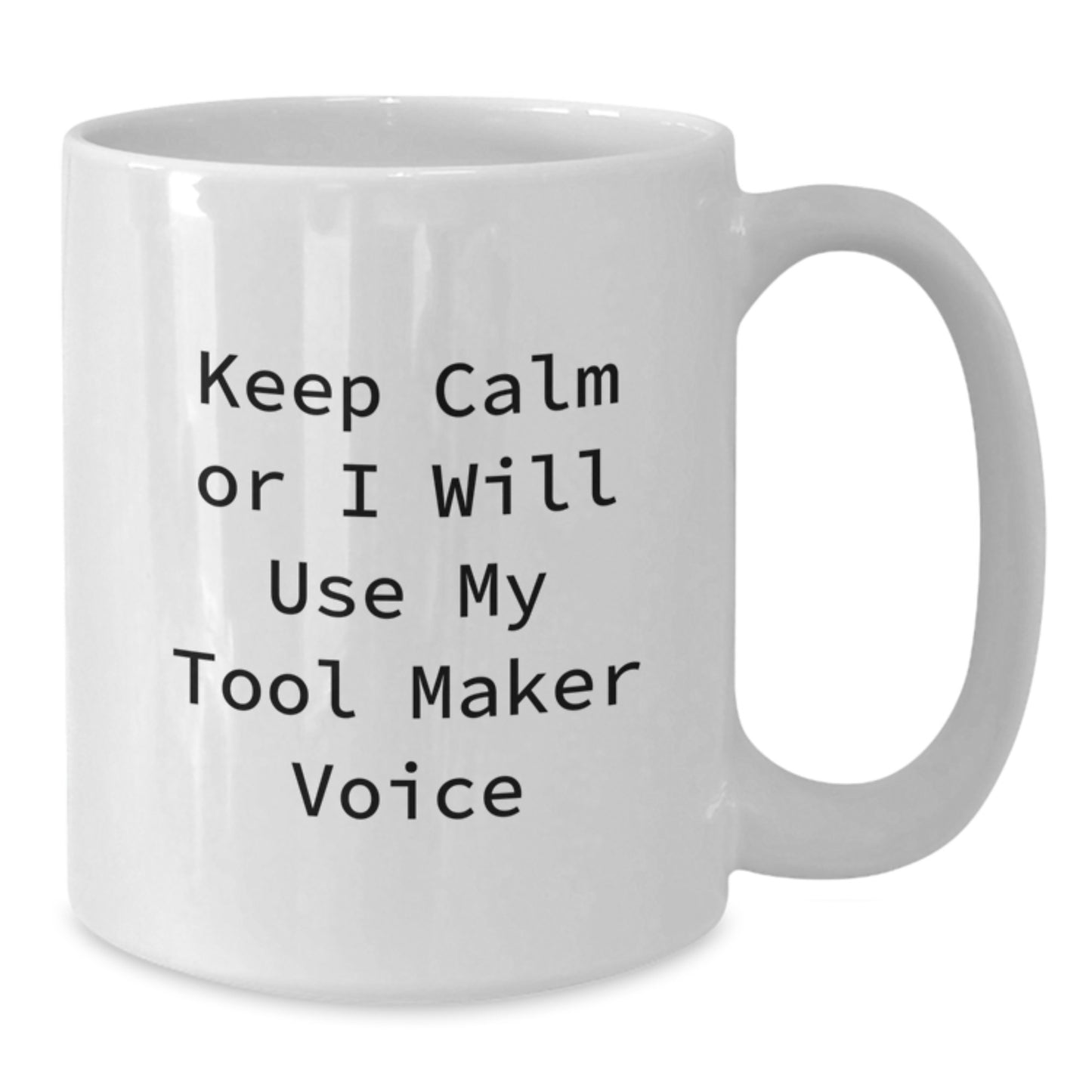 Funny Tool Maker Gifts for Men, White Coffee Mug with 'Keep Calm Or I Will Use My Tool Maker Voice' Quote, Unique Father's Day Unique Gifts from Family - Additional
