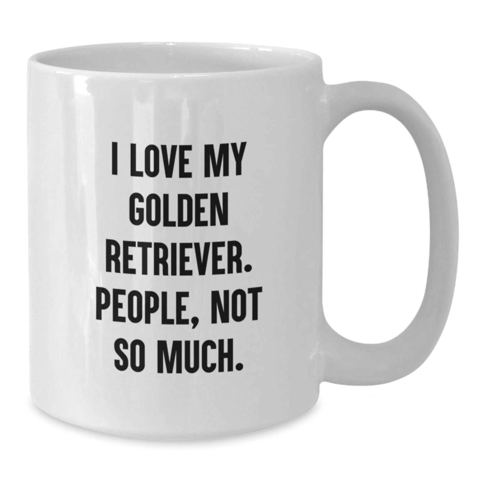 Funny Golden Retriever Dog Gifts from Friends for Valentine's White Coffee Mug - 'I Love My Golden Retriever. People, Not So Much.' - Additional